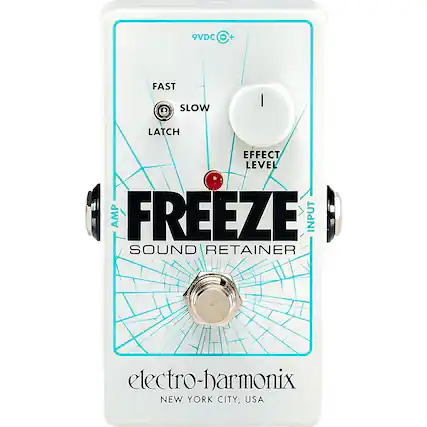 9VDC +
FAST SLOW LATCH EFFECT LEVEL
FREEZE
SOUND RETAINER
electro-harmonix
NEW YORK CITY, USA