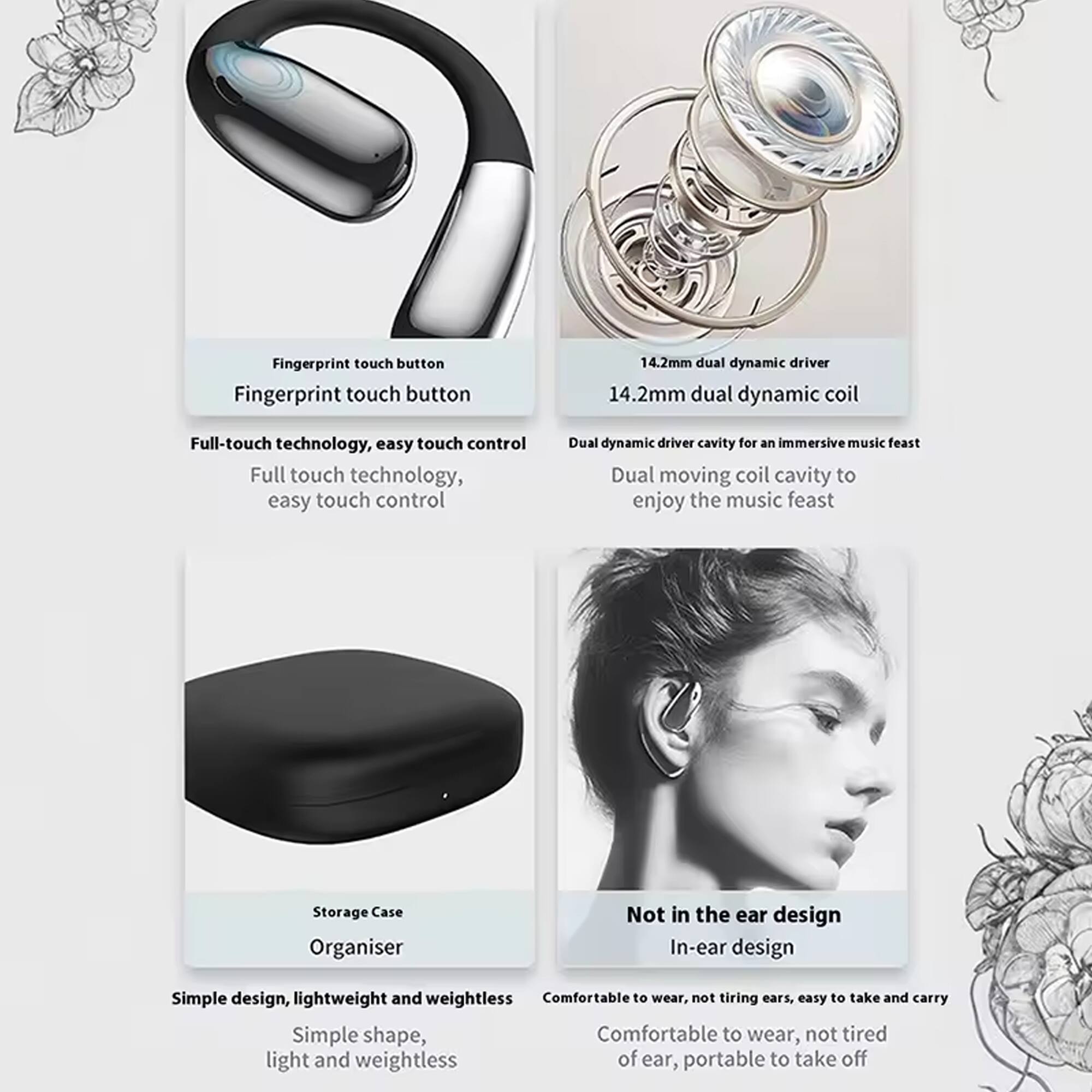 - Fingerprint touch button
- 14.2mm dual dynamic driver
- Full-touch technology, easy touch control
- Dual dynamic driver cavity for an immersive music feast
- Storage Case Organiser
- Not in the ear design
- Simple design, lightweight and weightless
- Comfortable to wear, not tiring ears, easy to take and carry