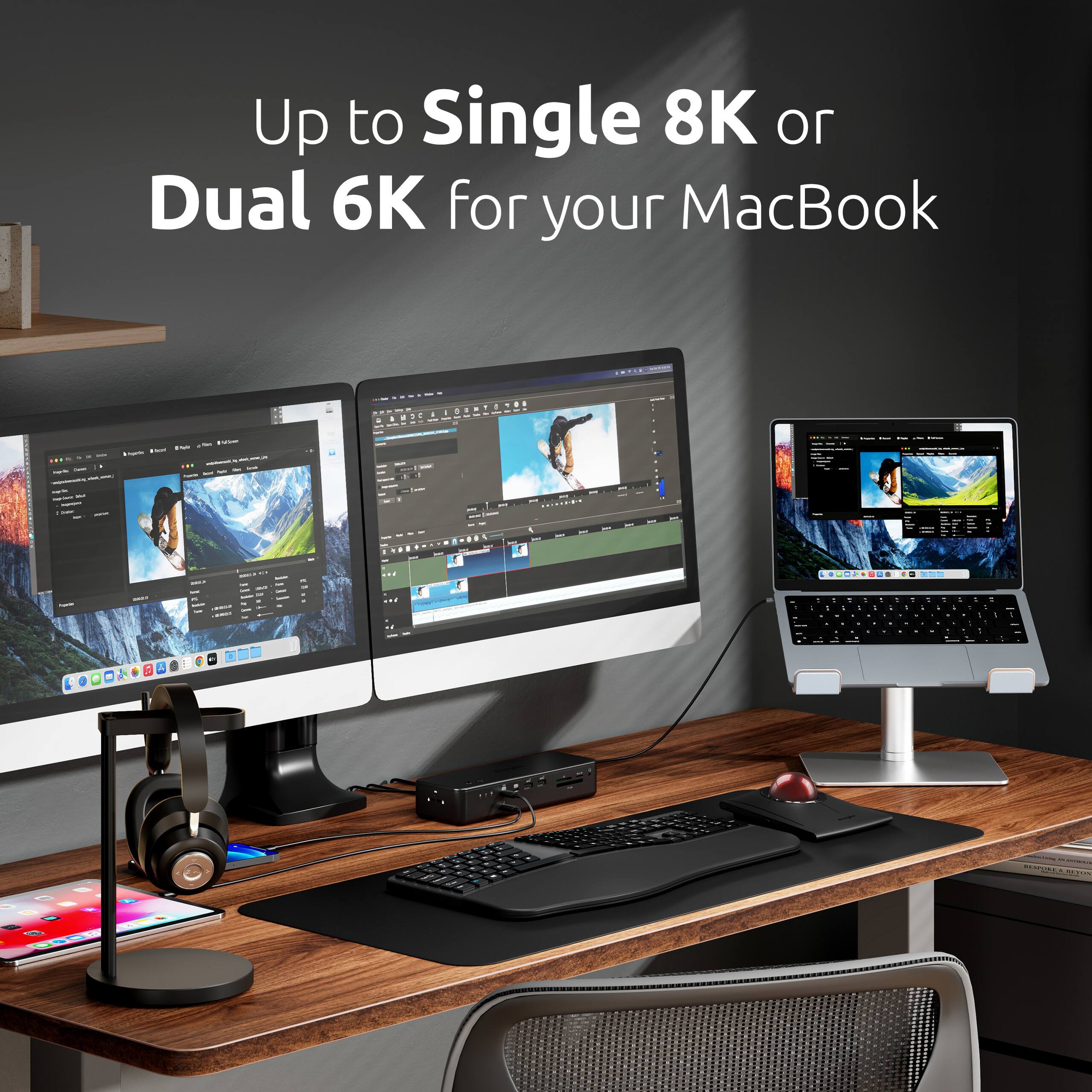 Up to Single 8K or Dual 6K for your MacBook