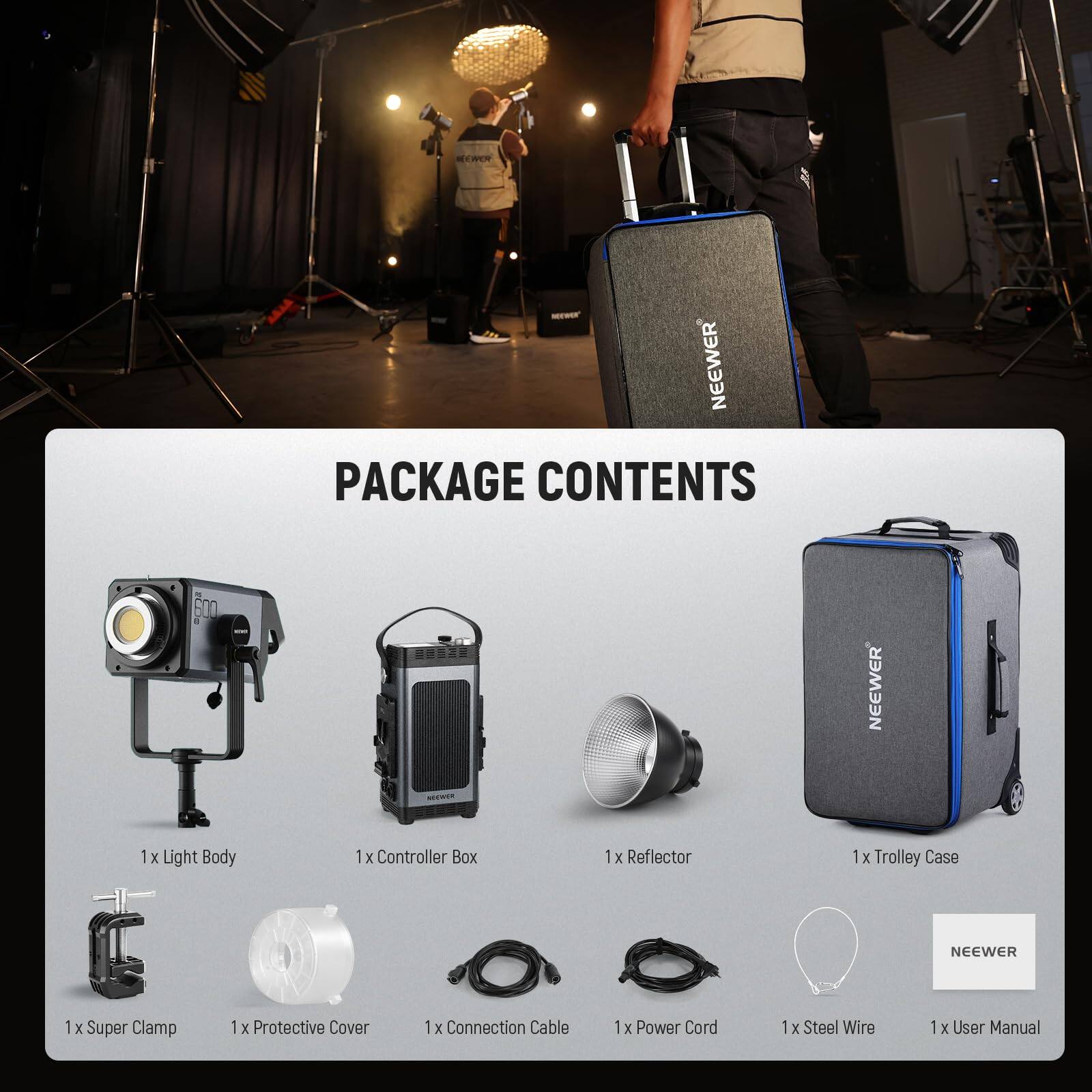 PACKAGE CONTENTS

- 1 x Light Body
- 1 x Controller Box
- 1 x Reflector
- 1 x Trolley Case
- 1 x Super Clamp
- 1 x Protective Cover
- 1 x Connection Cable
- 1 x Power Cord
- 1 x Steel Wire
- 1 x User Manual