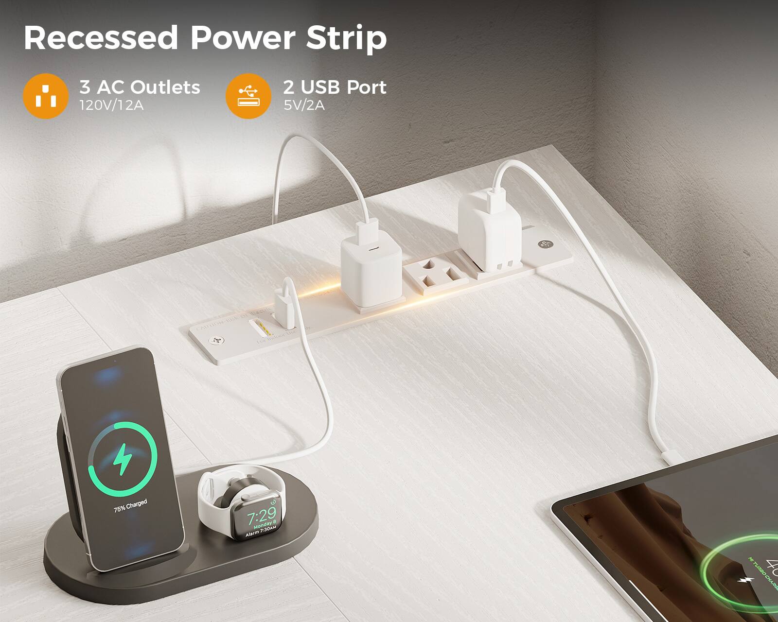 Recessed Power Strip  
3 AC Outlets 120V/12A  
2 USB Port 5V/2A  

75% Charged  
7:29