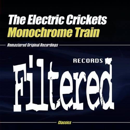 The Electric Crickets  
Monochrome Train  
Remastered Original Recordings  
Filtered Classics  
RECORDS