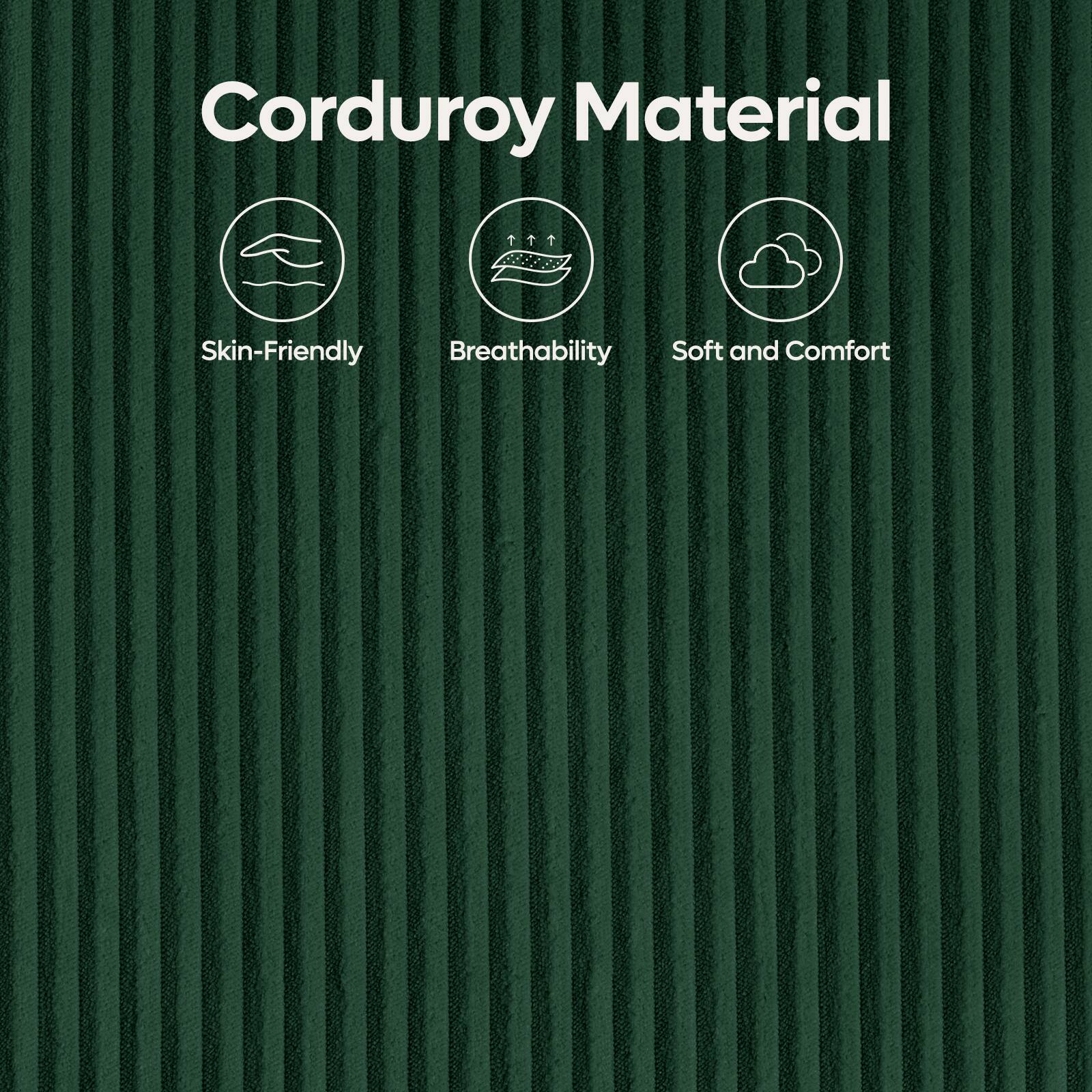 Corduroy Material

- Skin-Friendly
- Breathability
- Soft and Comfort