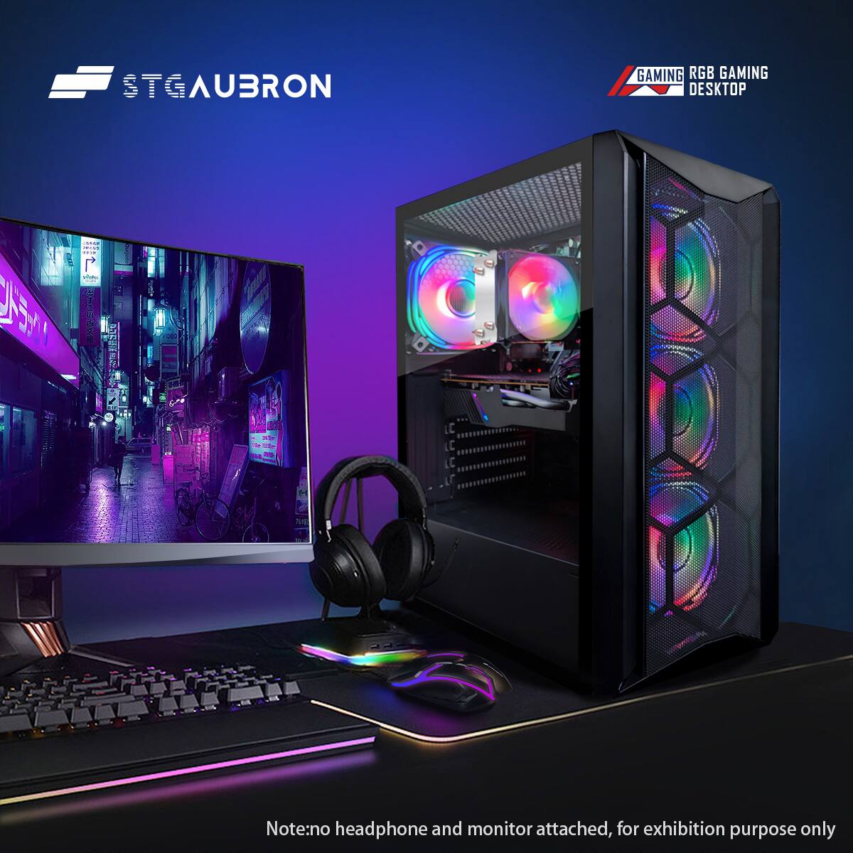 STGAUBRON

GAMING RGB GAMING DESKTOP

Note: no headphone and monitor attached, for exhibition purpose only