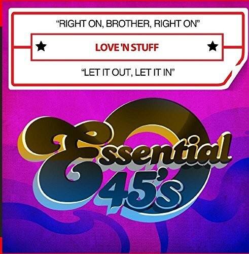 "RIGHT ON, BROTHER, RIGHT ON"  
LOVE 'N STUFF  
"LET IT OUT, LET IT IN"  

Essential 45's