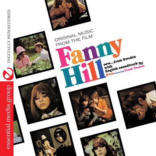 REMASTERED DIGITALLY

essential media group

ORIGINAL MUSIC FROM THE FILM

Fanny Hill

new... from Sweden

English soundtrack by

Oven Naturals Frank Thomas

Hill Oven