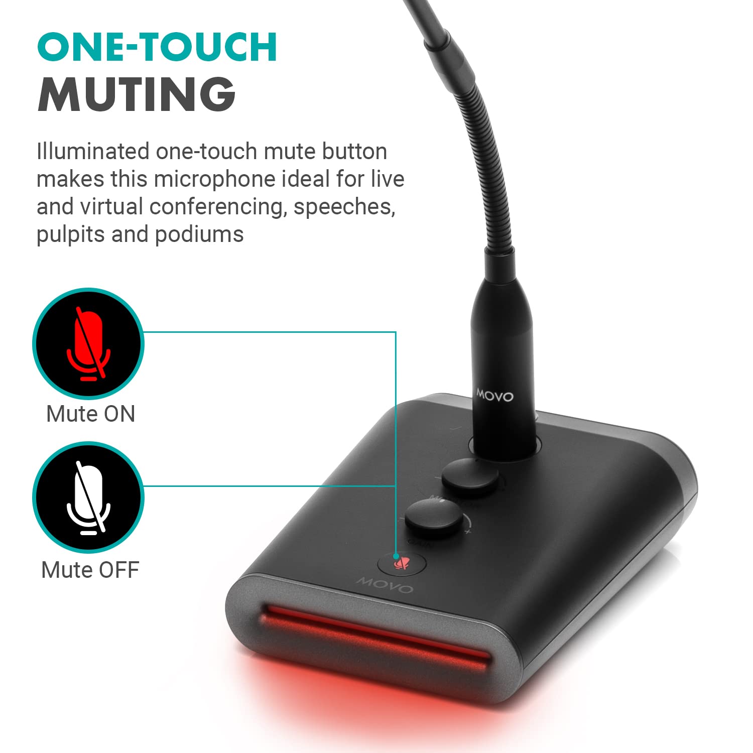 ONE-TOUCH MUTING

Illuminated one-touch mute button makes this microphone ideal for live and virtual conferencing, speeches, pulpits and podiums

Mute ON
MOVO
Mute OFF
MOVO