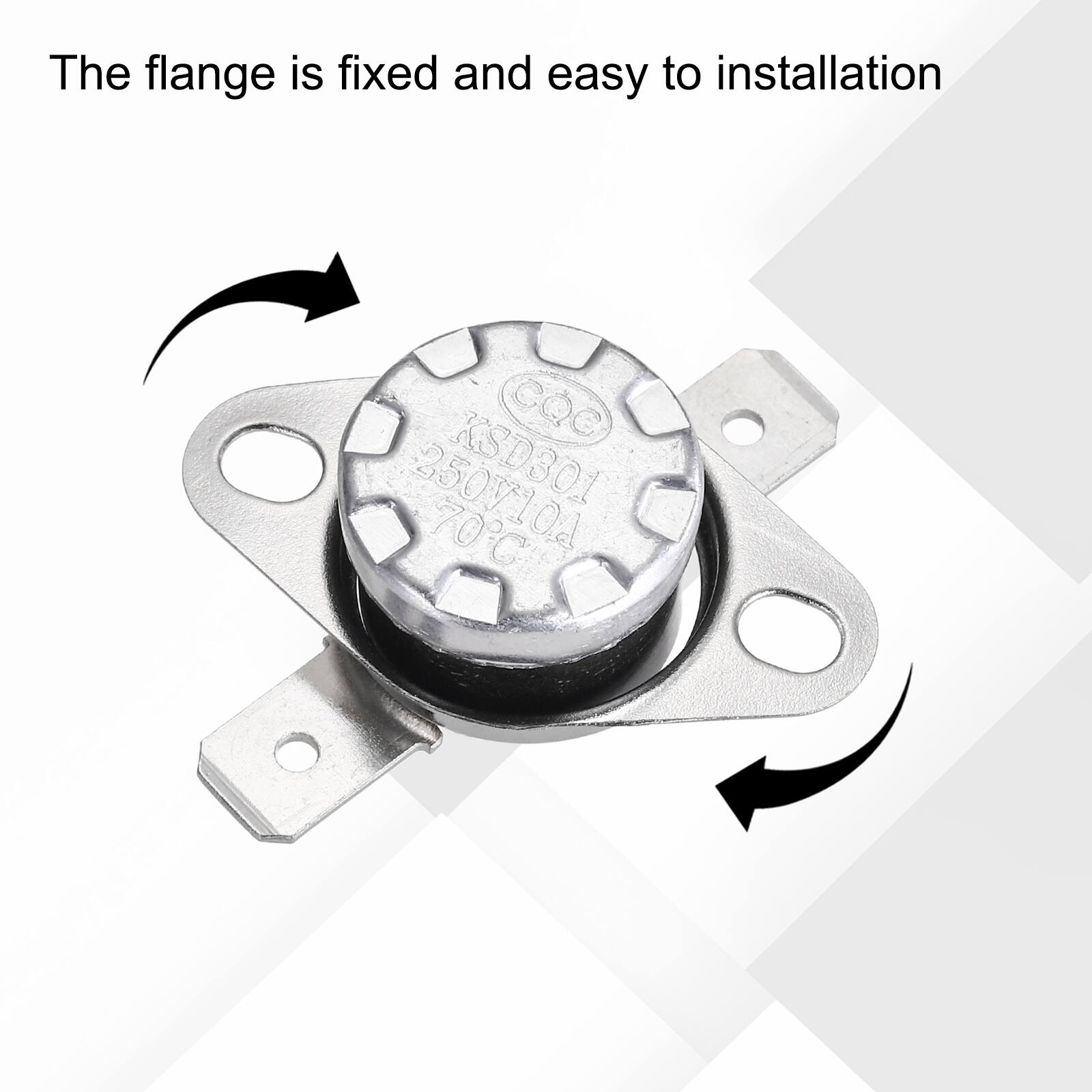 The flange is fixed and easy to installation  
CQC 250V10  
KSD301 70C