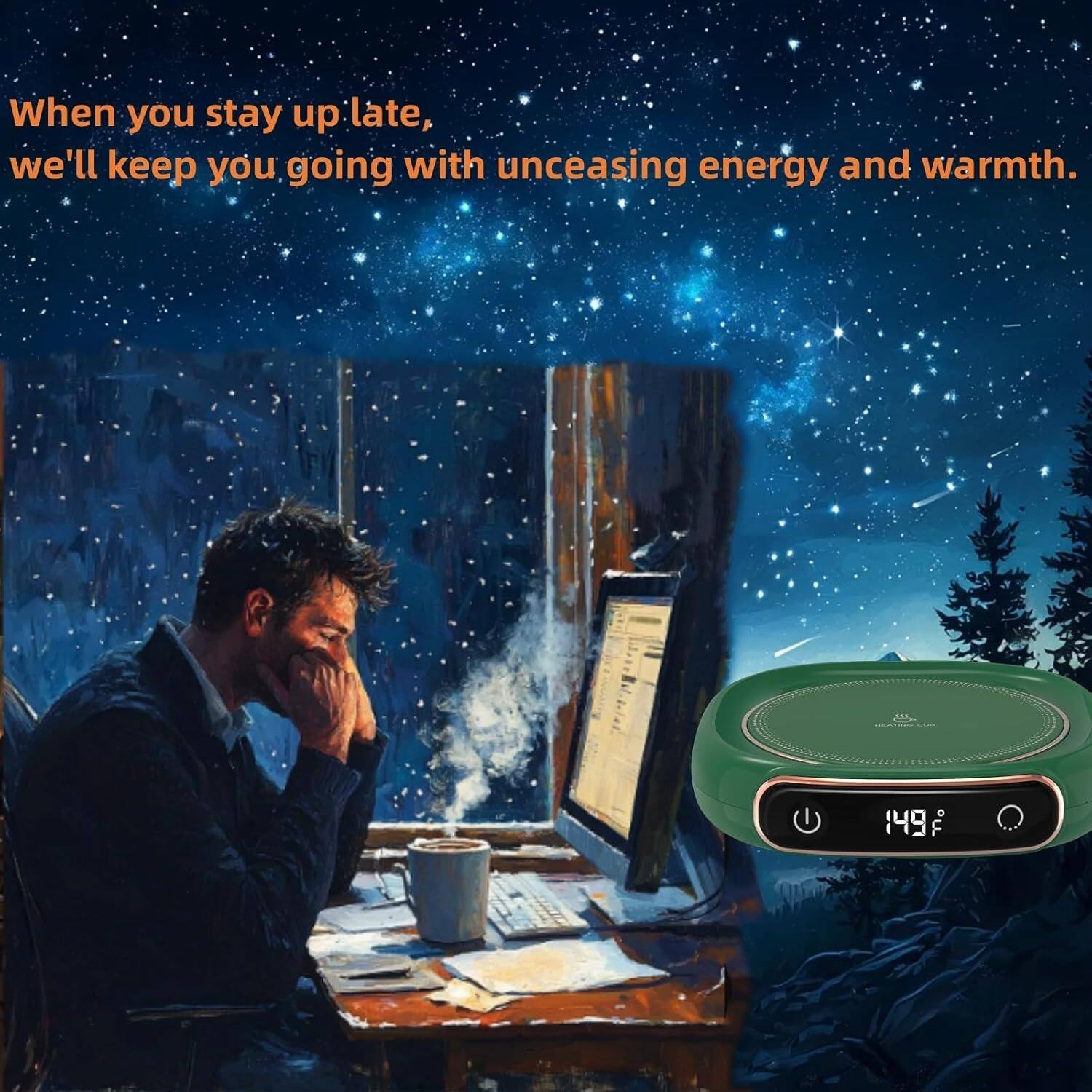 When you stay up late, we'll keep you going with unceasing energy and warmth.