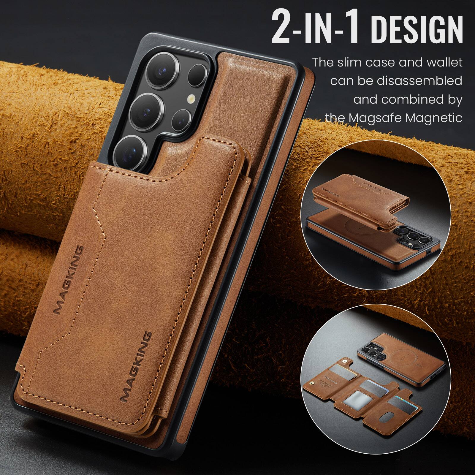 2-IN-1 DESIGN  
The slim case and wallet can be disassembled and combined by the Magsafe Magnetic  

MAGKING  
MAGKING