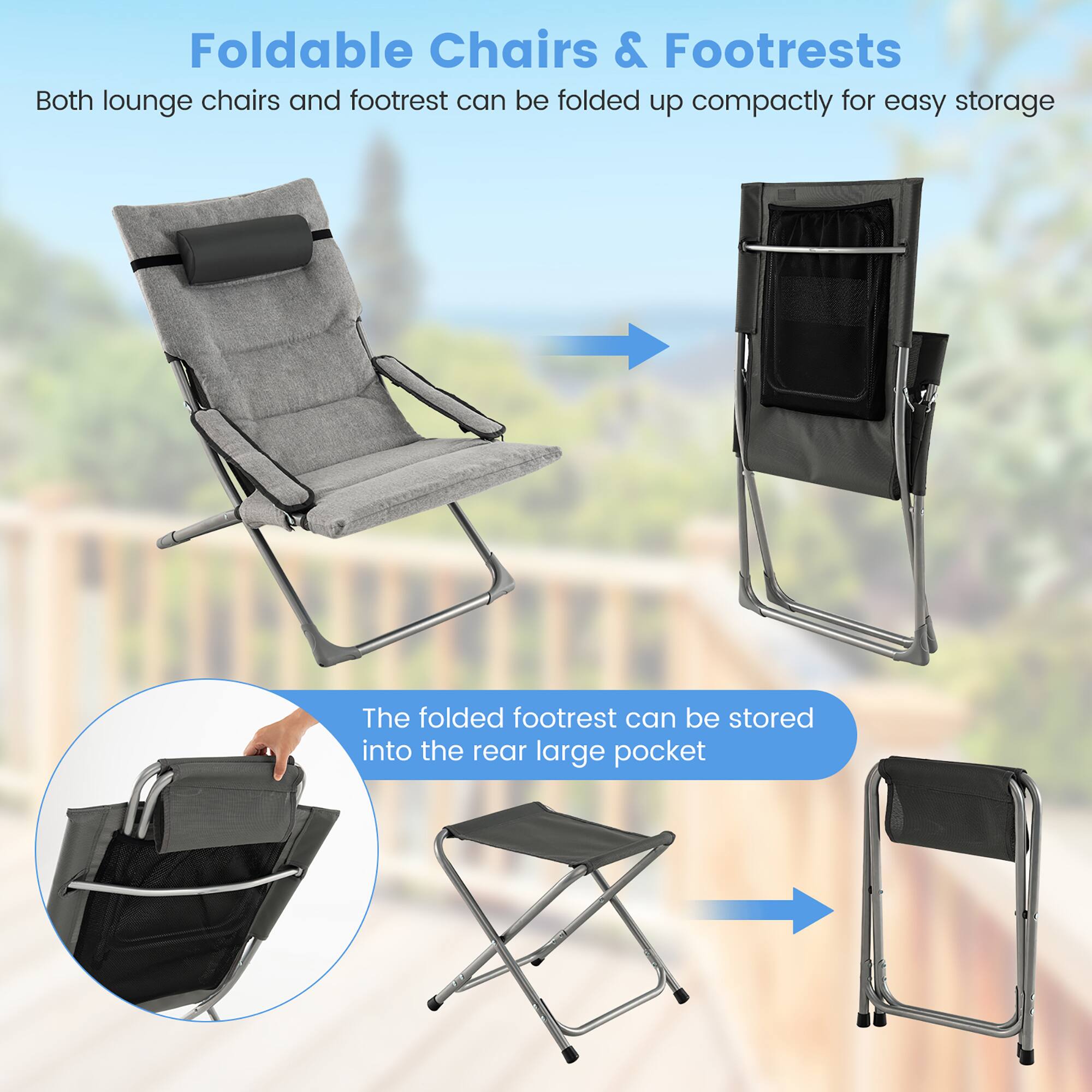 Foldable Chairs & Footrests

Both lounge chairs and footrest can be folded up compactly for easy storage

The folded footrest can be stored into the rear large pocket