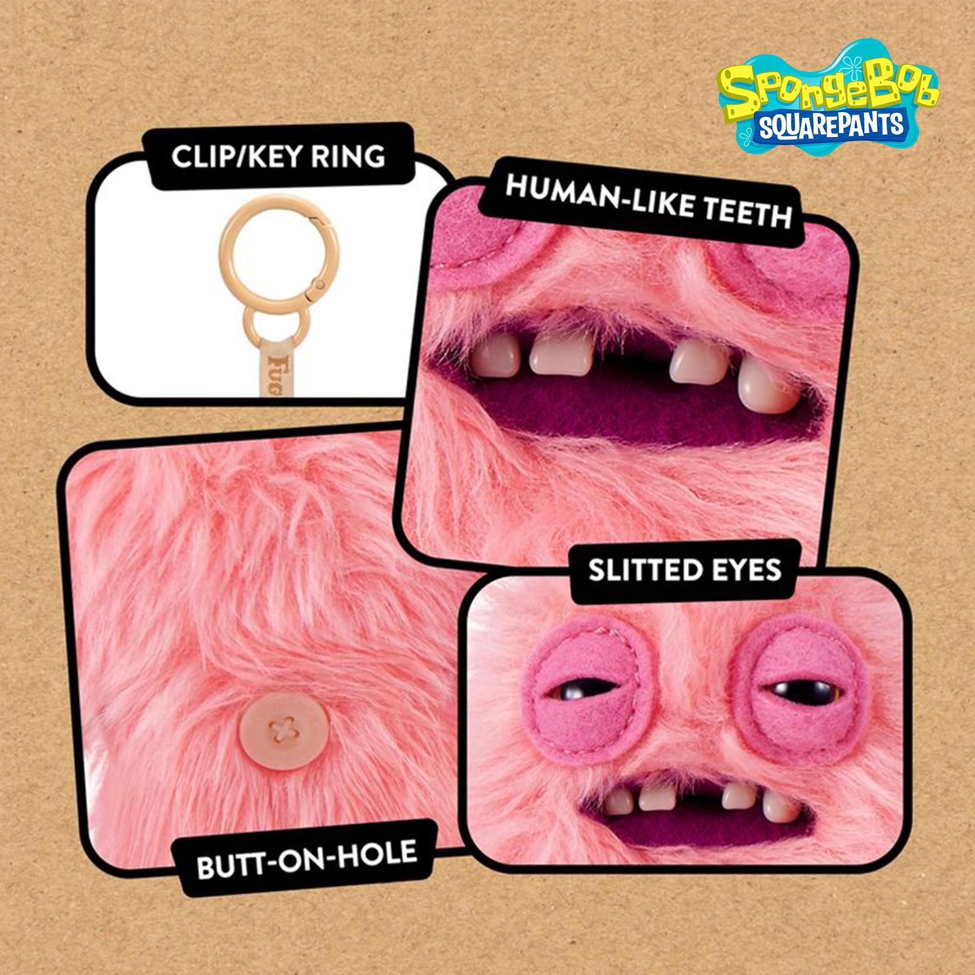 CLIP/KEY RING  
SpongeBob SQUAREPANTS  
HUMAN-LIKE TEETH  
SLITTED EYES  
BUTT-ON-HOLE