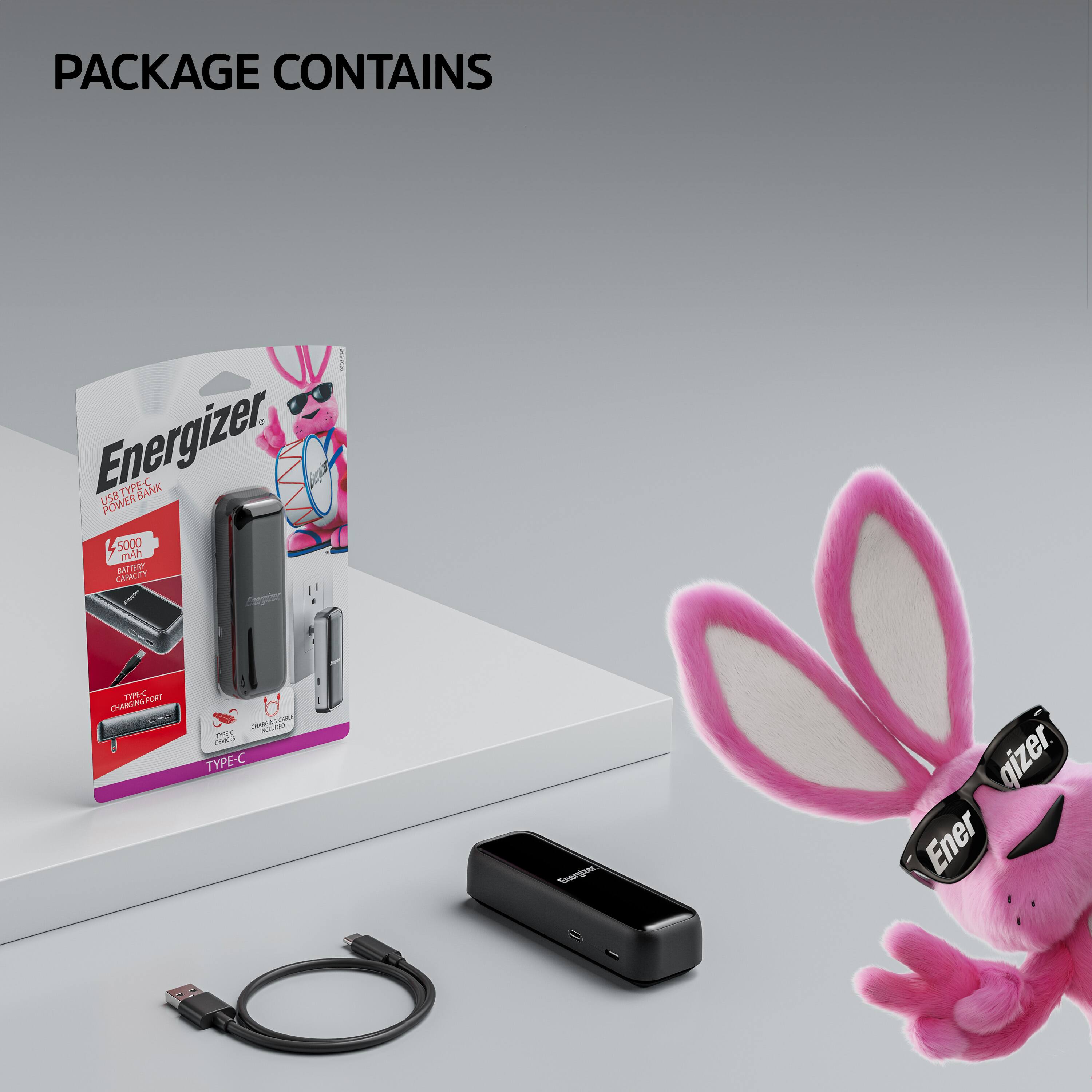 PACKAGE CONTAINS

1x TYPE-C POWER BANK  
1x TYPE-C CHARGING CABLE  
1x USB CABLE  
1x CHARGING CABLE  

Energizer  
5000 mAh  
TYPE-C