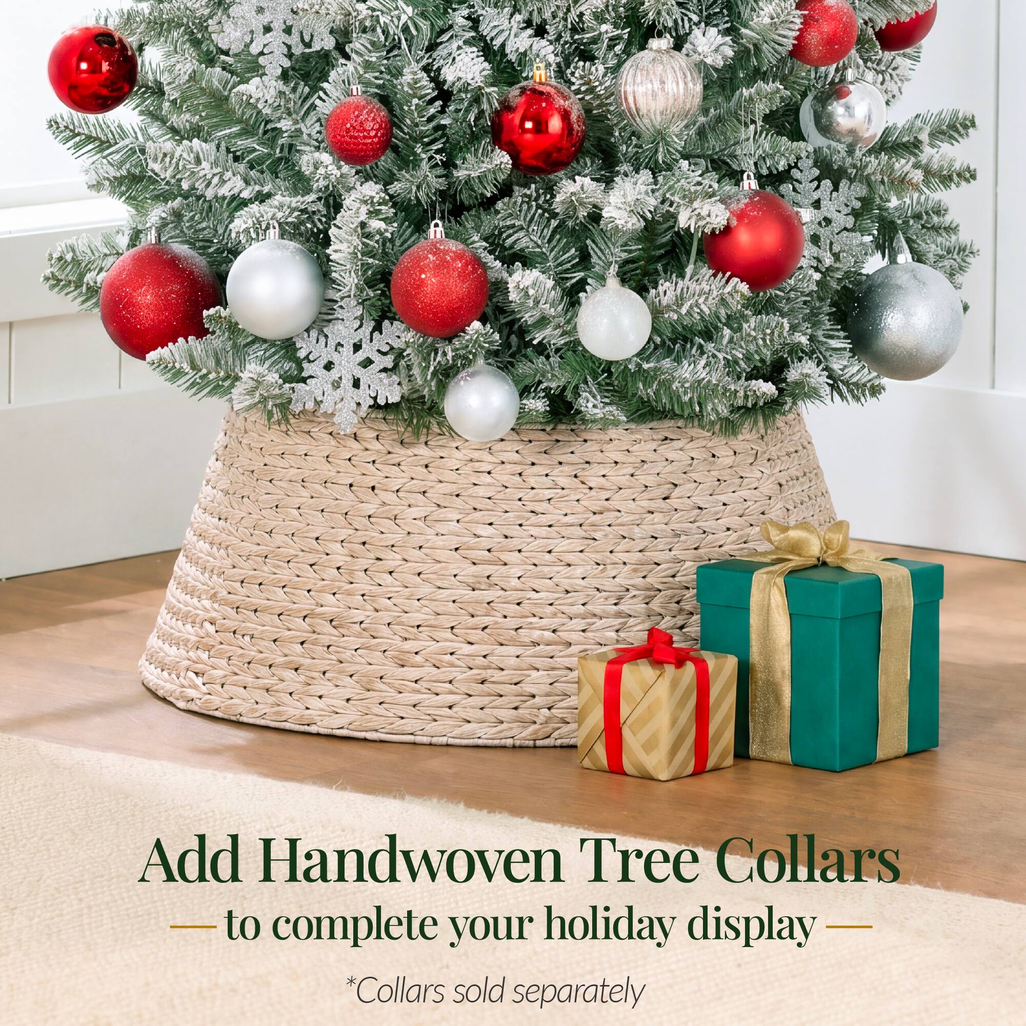 Add Handwoven Tree Collars - to complete your holiday display  
*Collars sold separately