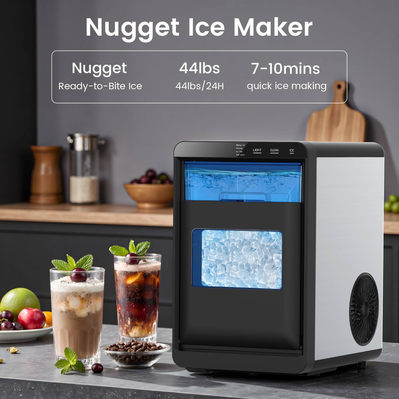 Nugget Ice Maker  
Nugget 44lbs  
7-10mins Ready-to-Bite Ice  
44lbs/24H quick ice making  
LIGHT CLEAN ICE