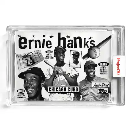 Ernie Banks
LEARN HOW TO MAKE THE HALL OF FAME!
LEARN HOW TO BE WITH THE CUBS FOREVER!
LEARN HOW TO SMILE LIKE A CHAMPION!
CHICAGO CUBS
Just*Don
Project70