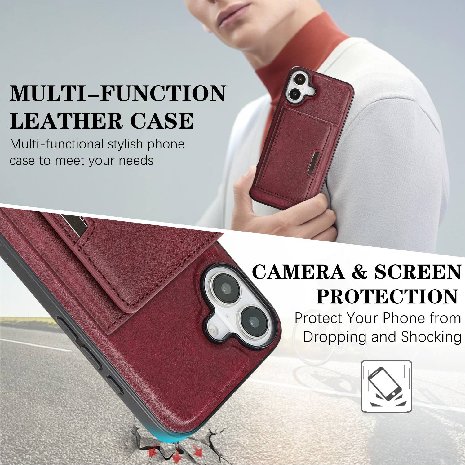 MULTI-FUNCTION LEATHER CASE  
Multi-functional stylish phone case to meet your needs  

CAMERA & SCREEN PROTECTION  
Protect Your Phone from Dropping and Shocking