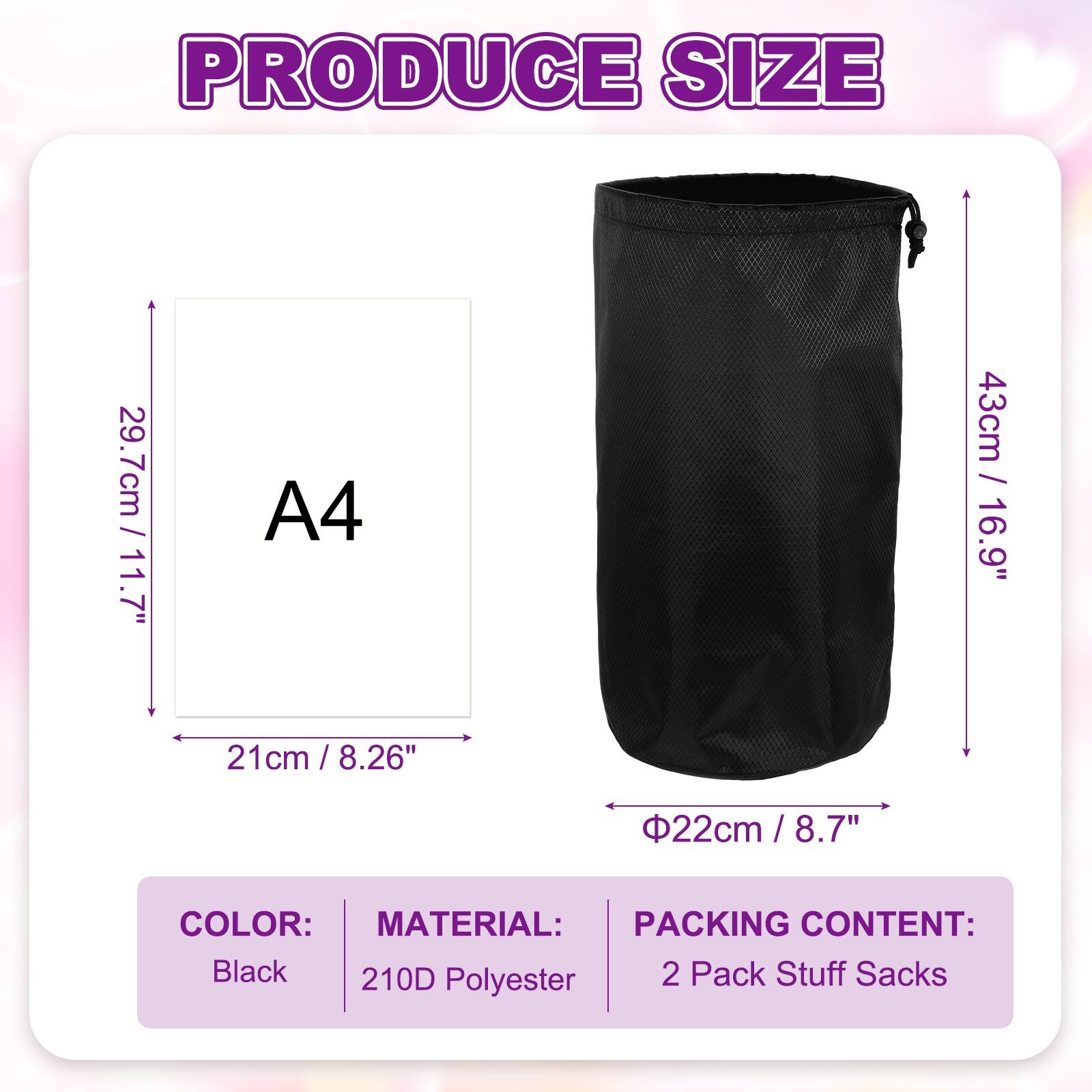 PRODUCE SIZE

A4  
29.7cm / 11.7"  
21cm / 8.26"  
43cm / 16.9"  
Φ22cm / 8.7"

COLOR: Black  
MATERIAL: 210D Polyester  
PACKING CONTENT: 2 Pack Stuff Sacks