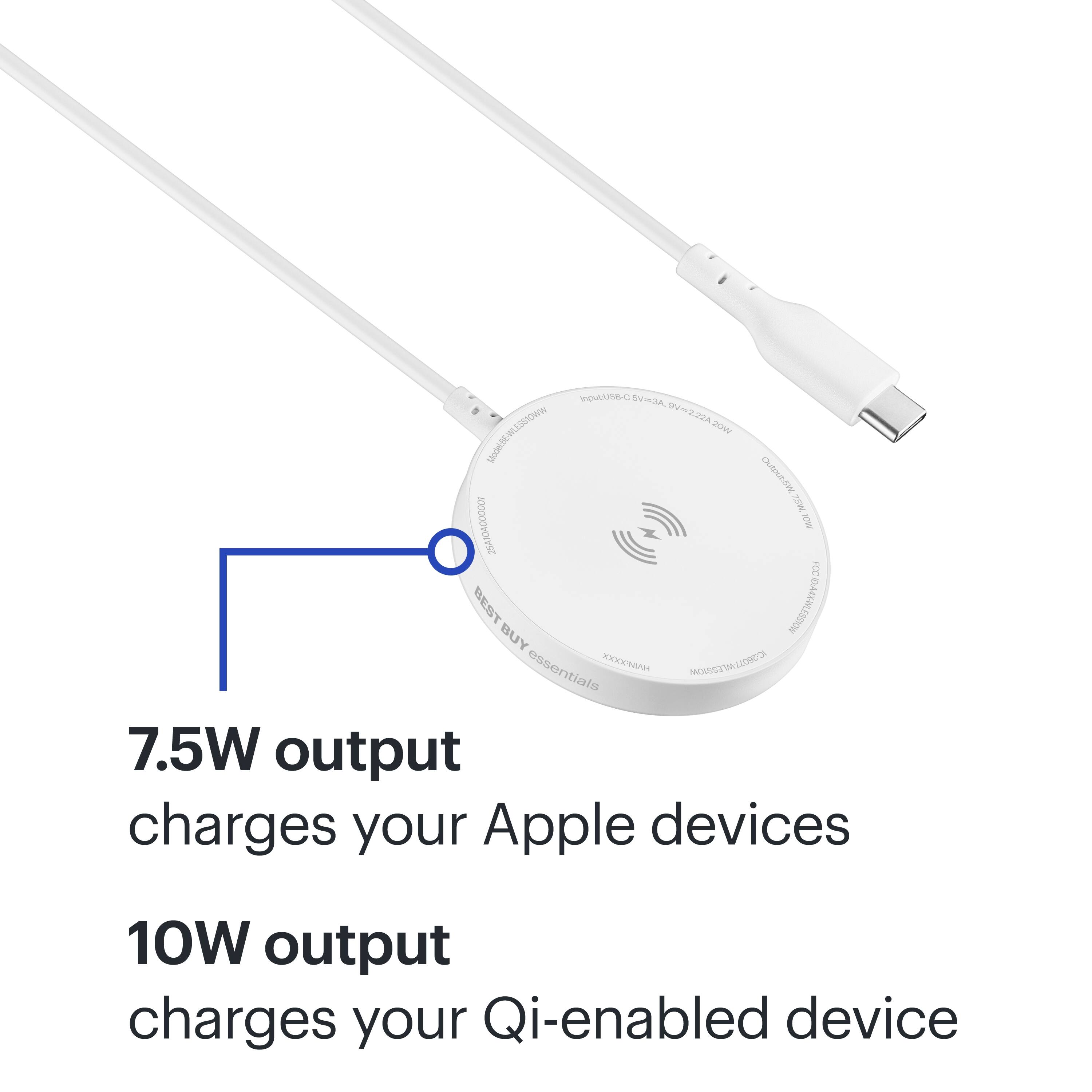 7.5W output charges your Apple devices

10W output charges your Qi-enabled device