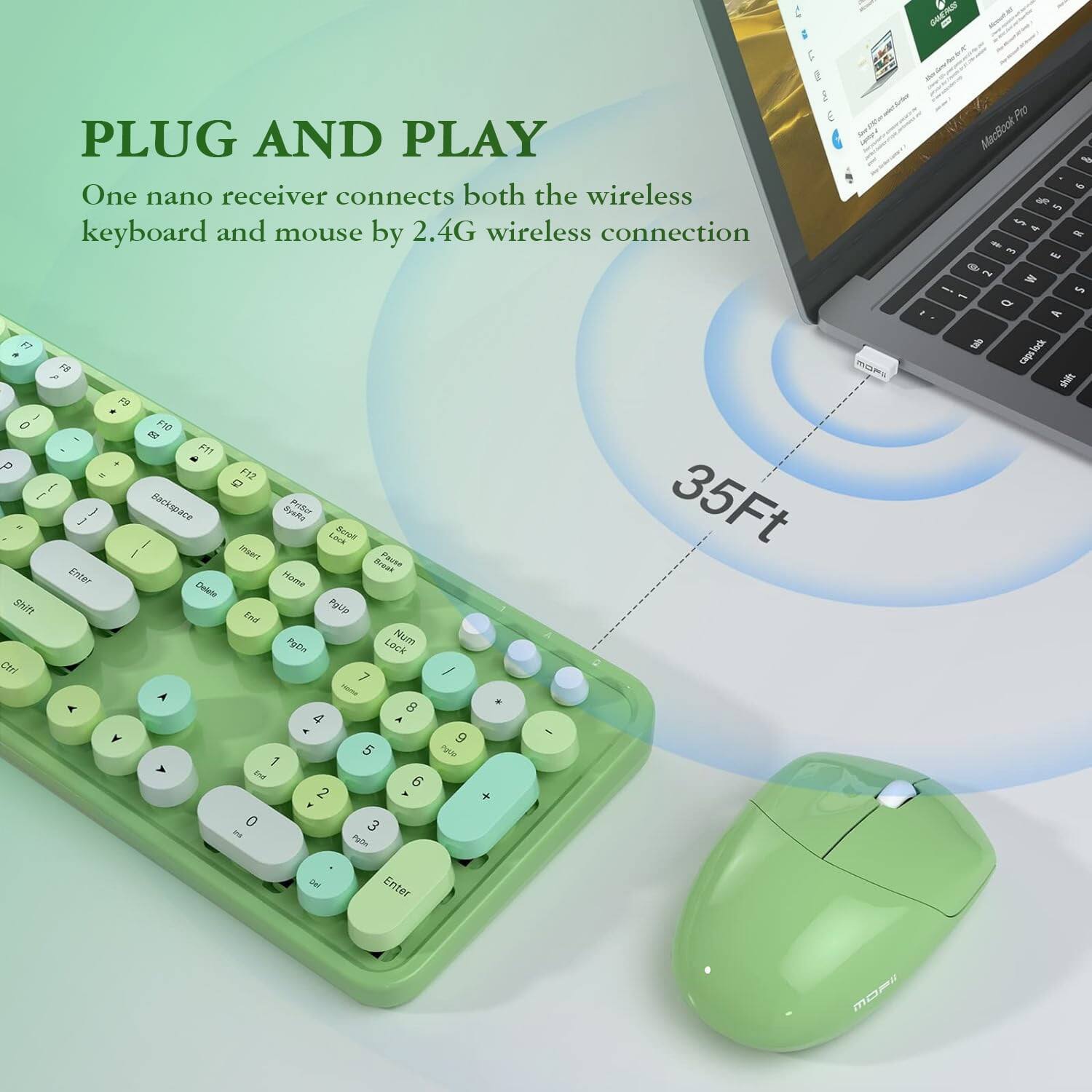 2CJE I PLUG AND PLAY  
One nano receiver connects both the wireless keyboard and mouse by 2.4G wireless connection  
F1 - F12  
1 - 0  
I  
35Ft  
Basic Space  
Backspace  
Enter  
Home  
Delete  
Shift  
Num Lock  
Caps Lock  
A - Z  
0 - 9  
Enter  
Mouse