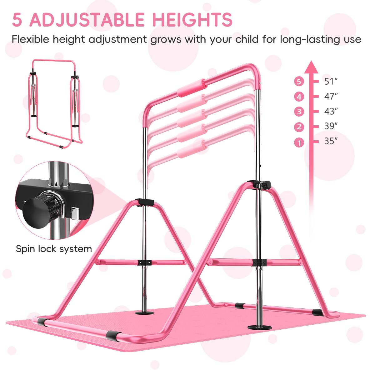 5 Adjustable Heights  
Flexible height adjustment grows with your child for long-lasting use  

5  
4  
3  
2  
1  

51"  
47"  
43"  
39"  
35"  

Spin lock system