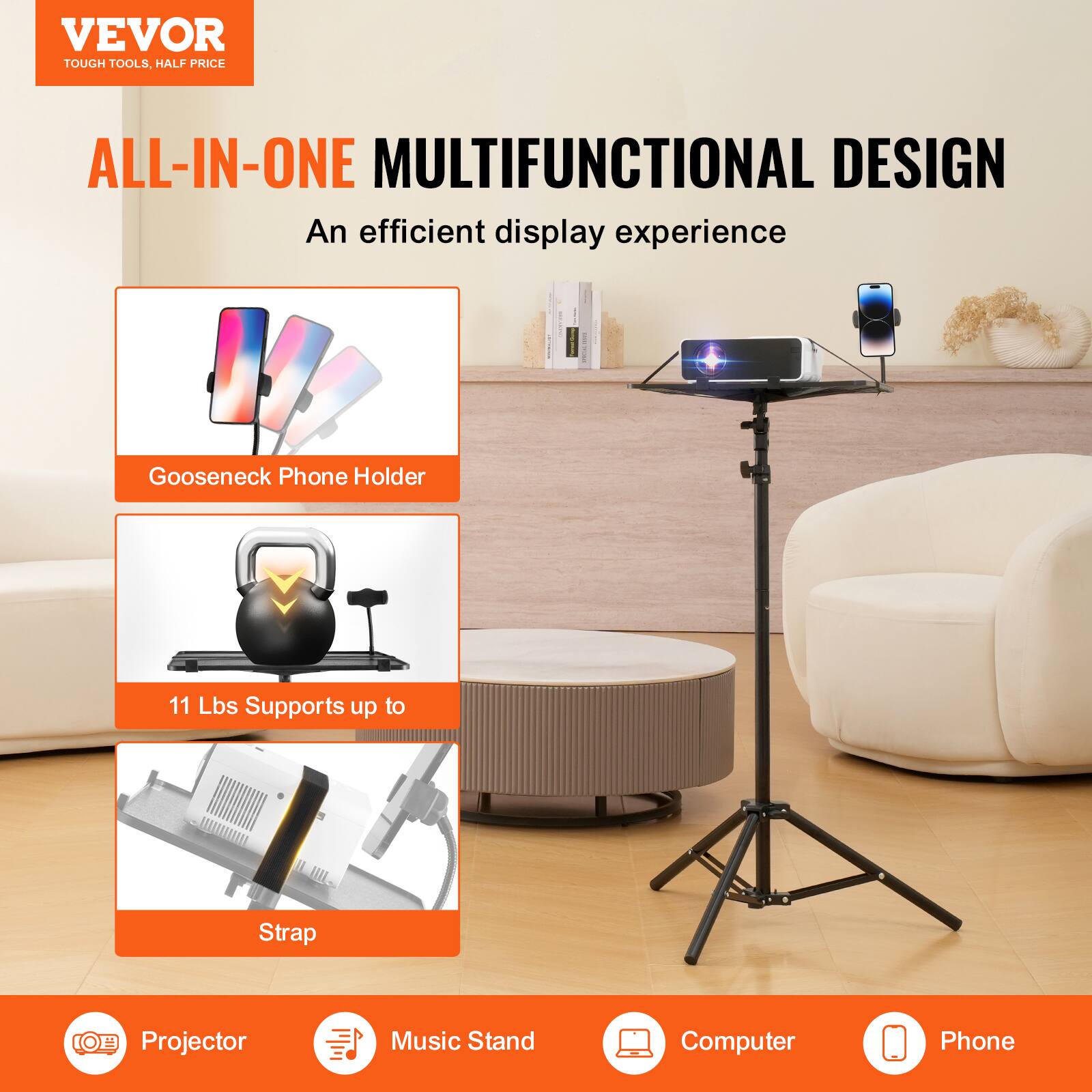 VEVOR  
TOUGH TOOLS, HALF PRICE  

ALL-IN-ONE MULTIFUNCTIONAL DESIGN  
An efficient display experience  

Gooseneck Phone Holder  

11 Lbs Supports up to  

Strap  

Projector  
Music Stand  
Computer  
Phone