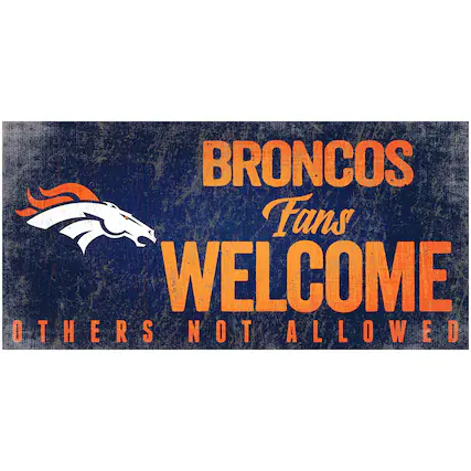 BRONCOS Fans WELCOME OTHERS NOT ALLOWED