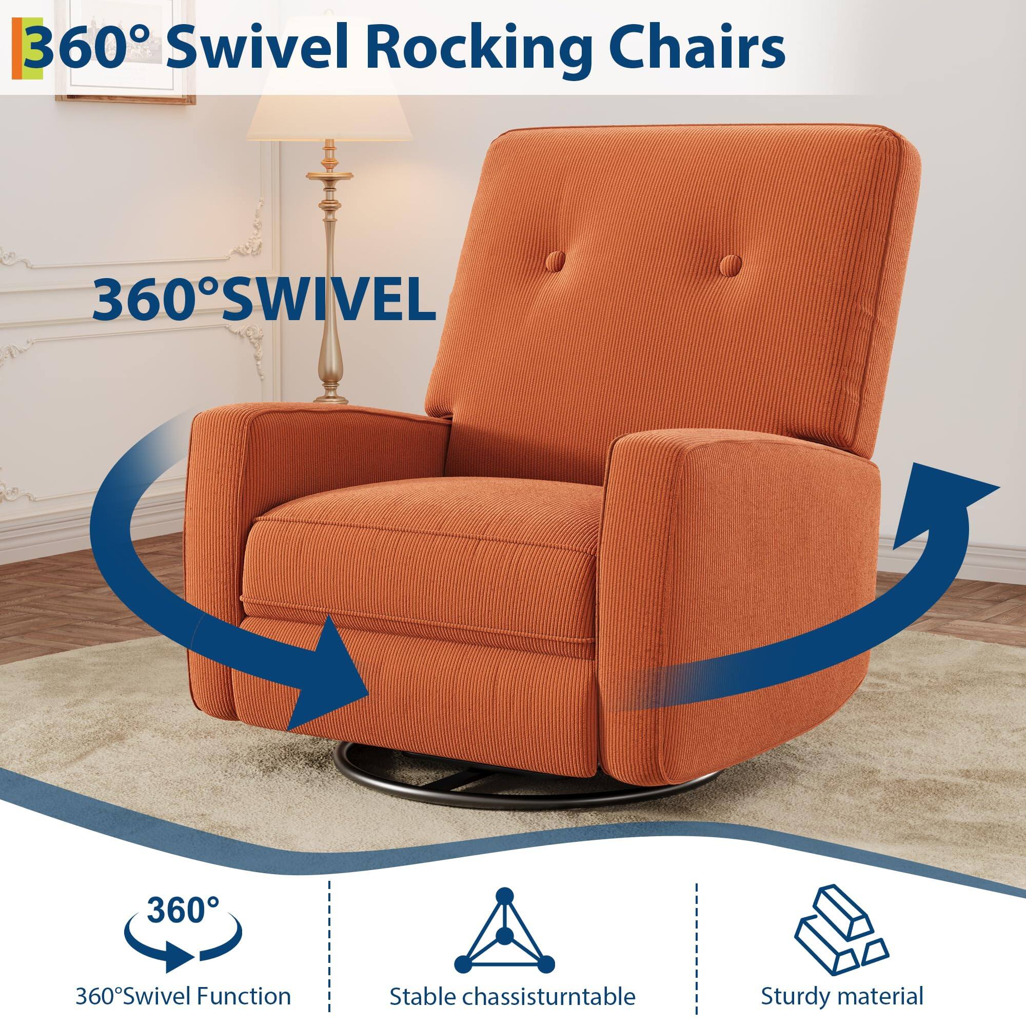 360° Swivel Rocking Chairs

360° SWIVEL

360° Swivel Function

Stable chassis/turntable

Sturdy material