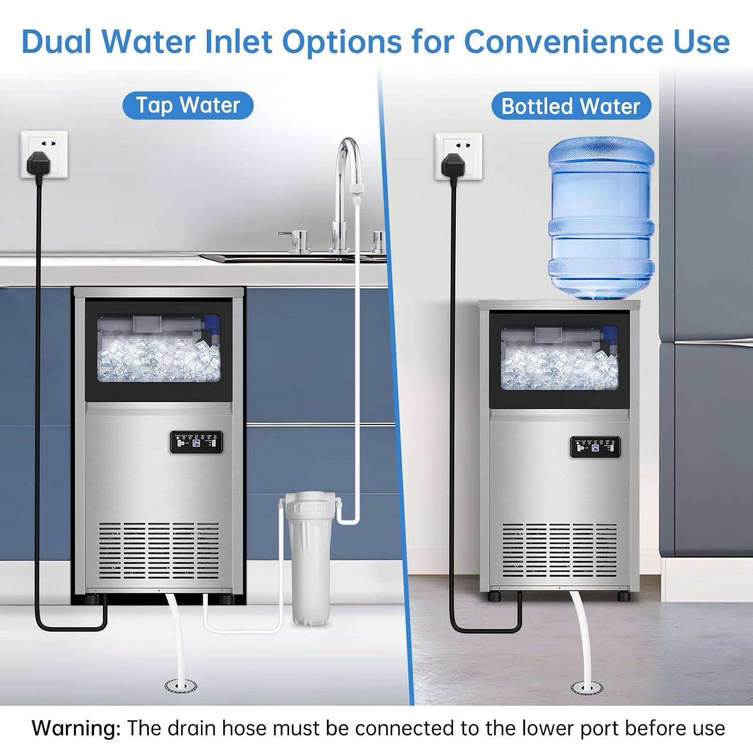 Dual Water Inlet Options for Convenience Use

Tap Water

Bottled Water

Warning: The drain hose must be connected to the lower port before use