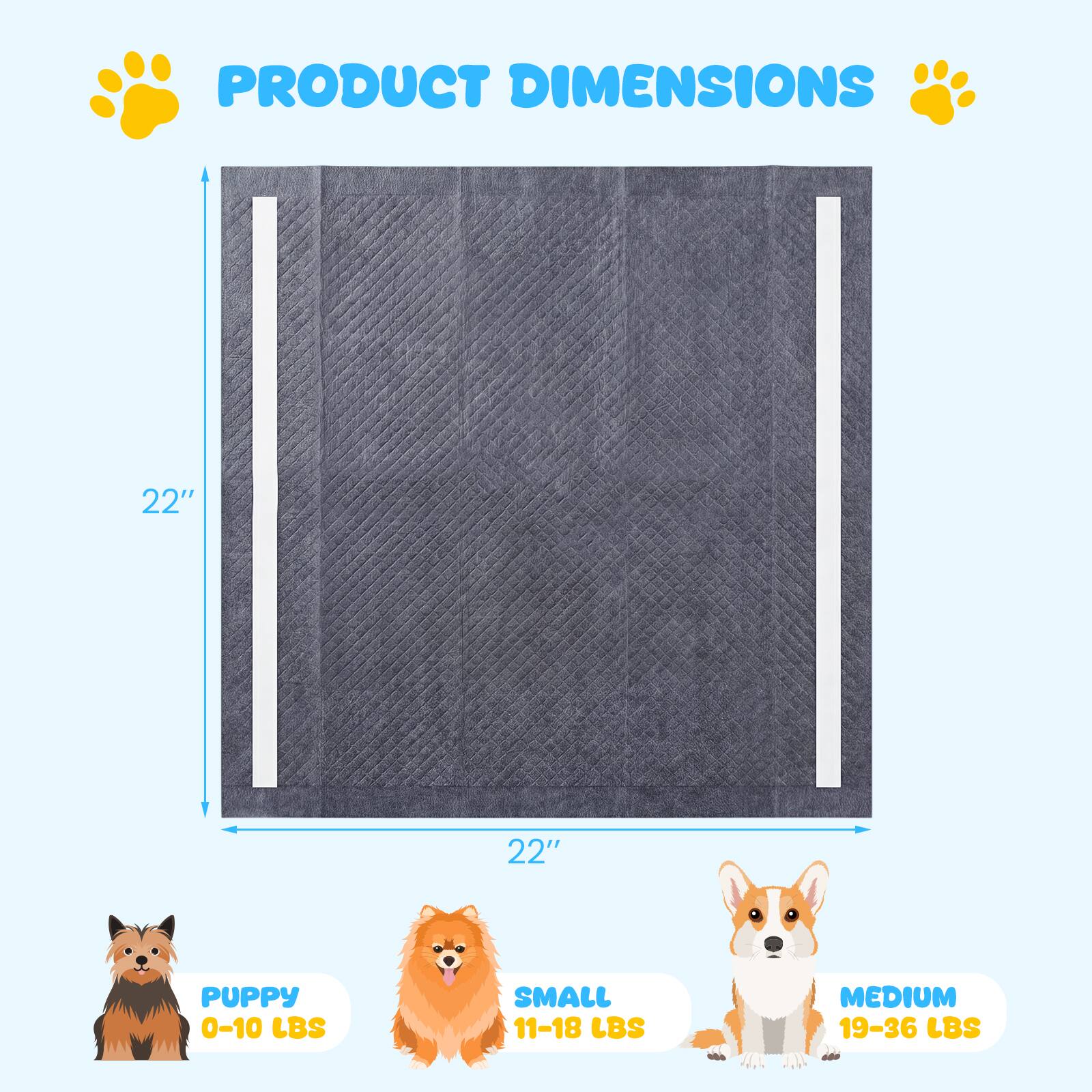 PRODUCT DIMENSIONS  
22" x 22"  

PUPPY 0-10 LBS  
SMALL 11-18 LBS  
MEDIUM 19-36 LBS