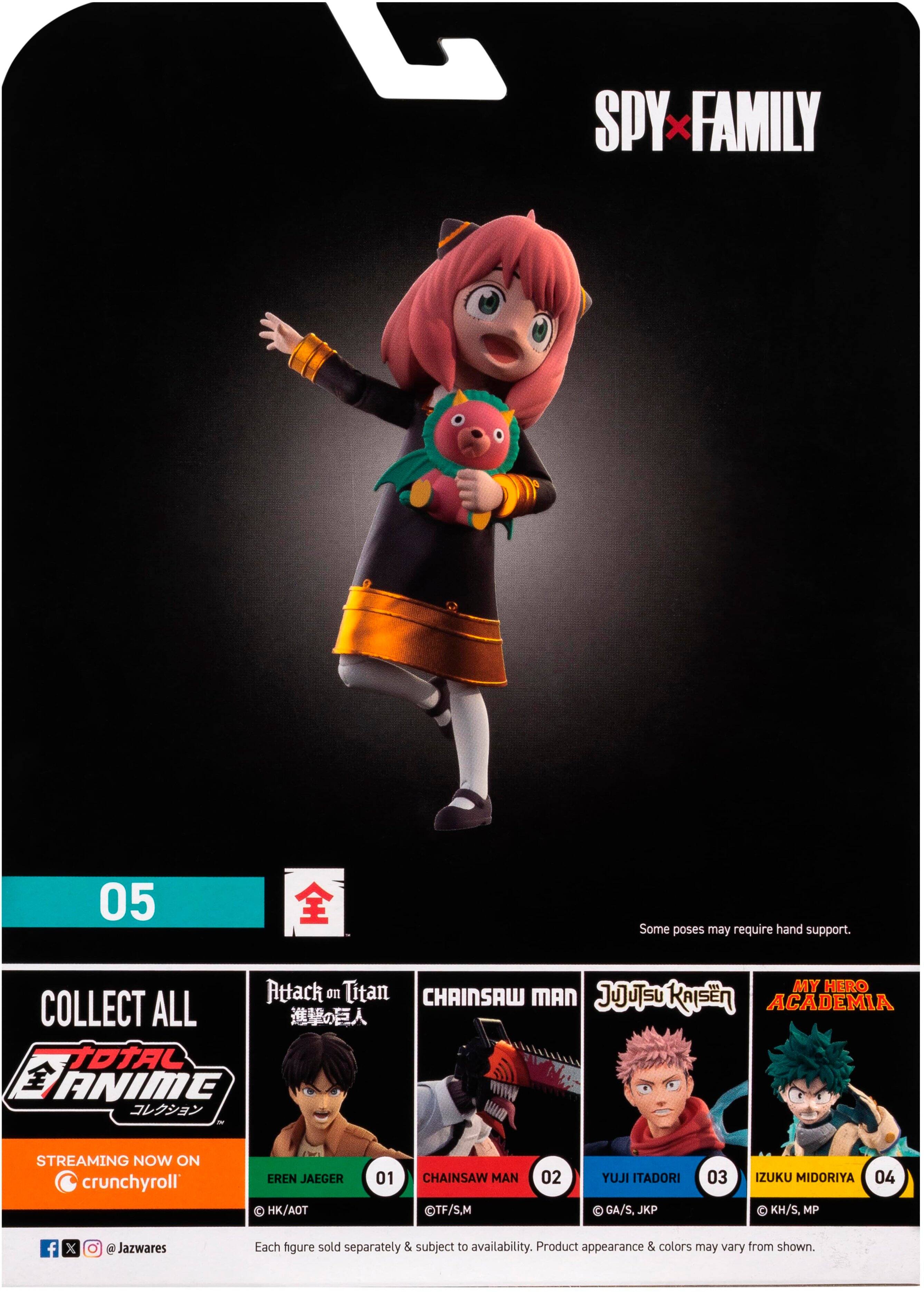 SPY X FAMILY 05 Some poses may require hand support. Attack Titan MY HERO on CHAINSAW MAN JiusU KAISEN COLLECT ALL ACADEMIA TDTAL  ANIME  STREAMING NOW ON crunchyroll EREN JAEGER  HK/AOT 01 CHAINSAW MAN TF/S.M 02 YUJI ITADORI  GA/S, JKP 03 IZUKU MIDORIYA 04  KH/S. MP f x @ Jazwares Each figure sold separately & subject to availability. Product appearance & colors may vary from shown.