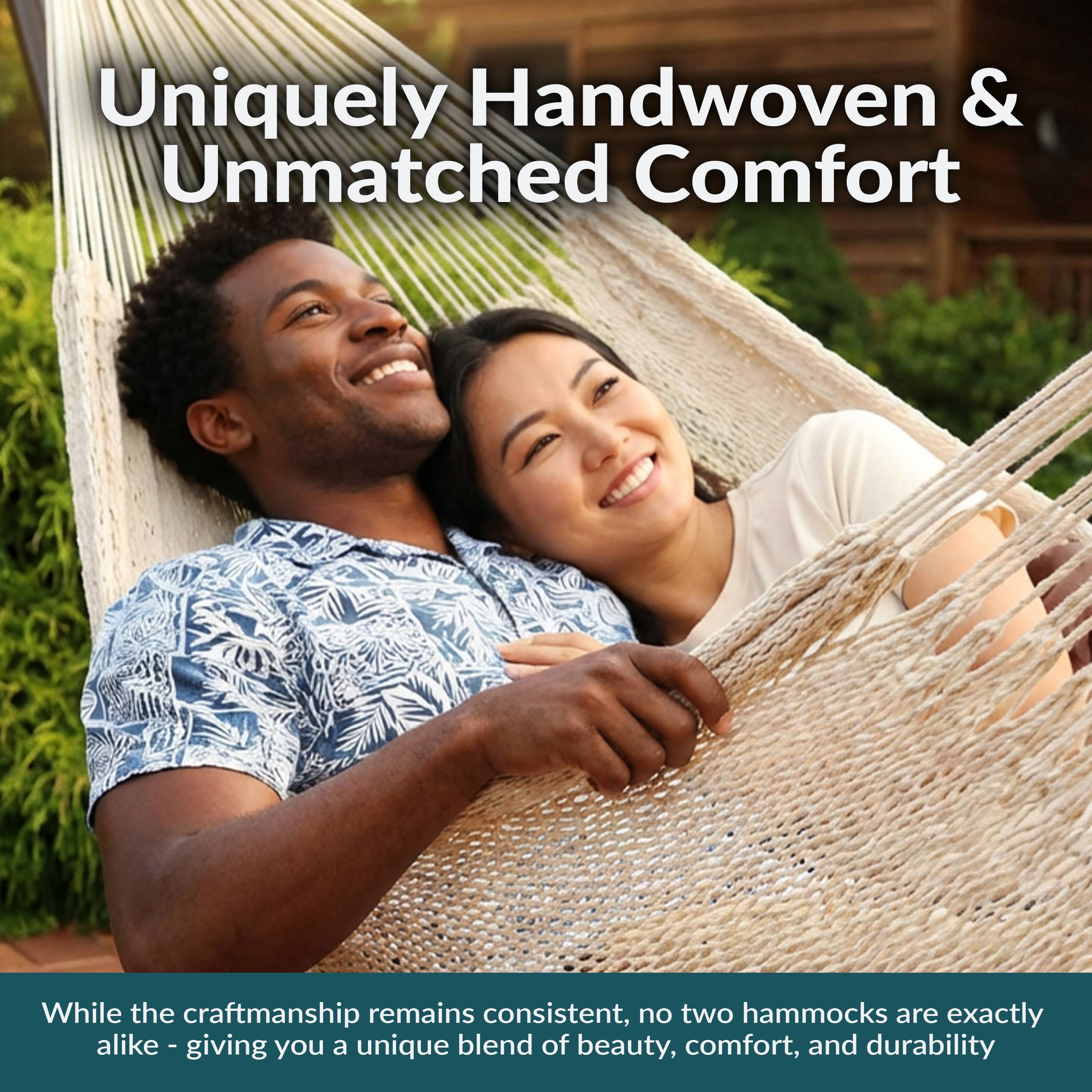 Uniquely Handwoven & Unmatched Comfort

While the craftsmanship remains consistent, no two hammocks are exactly alike - giving you a unique blend of beauty, comfort, and durability