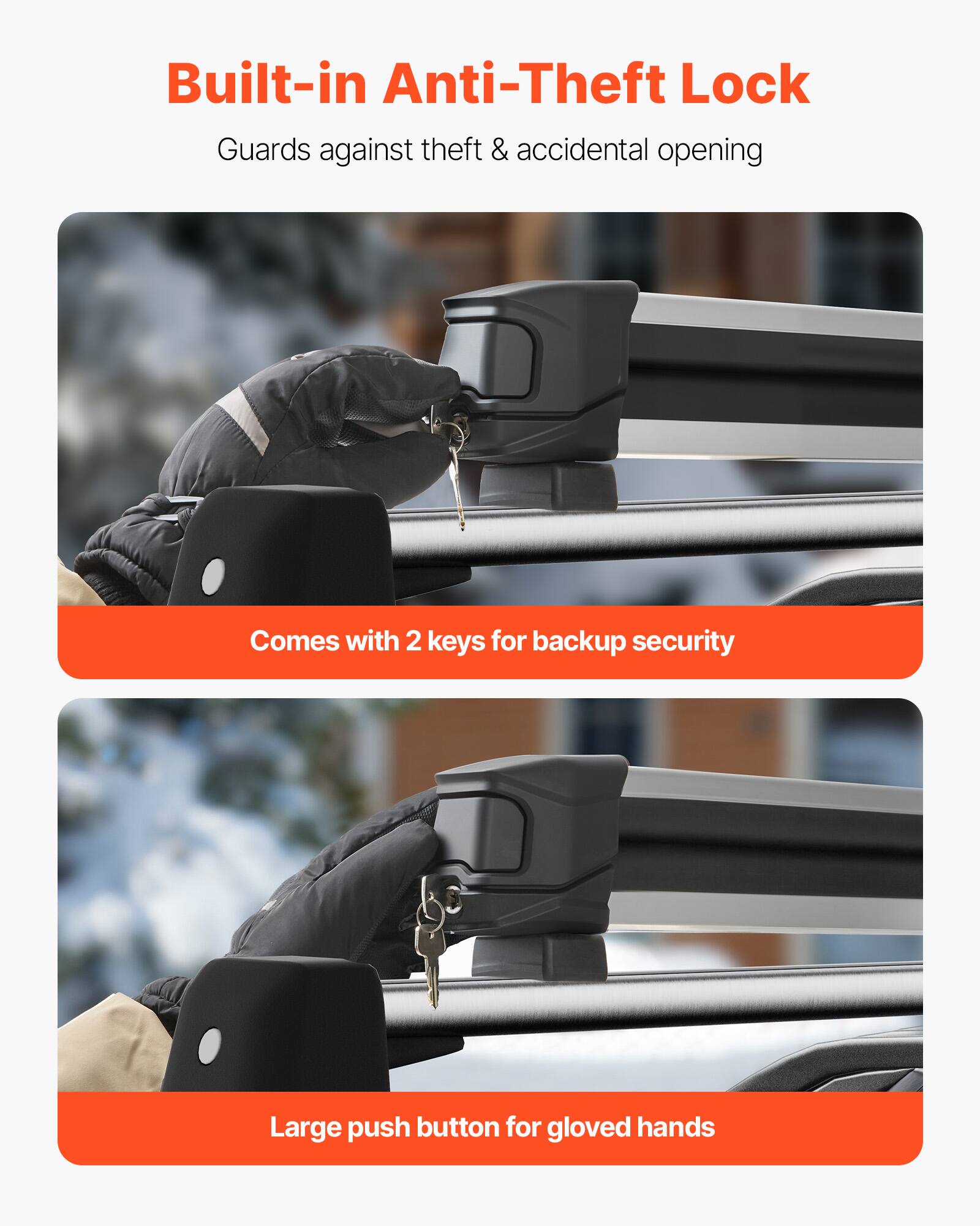 Built-in Anti-Theft Lock  
Guards against theft & accidental opening  

- Comes with 2 keys for backup security  
- Large push button for gloved hands