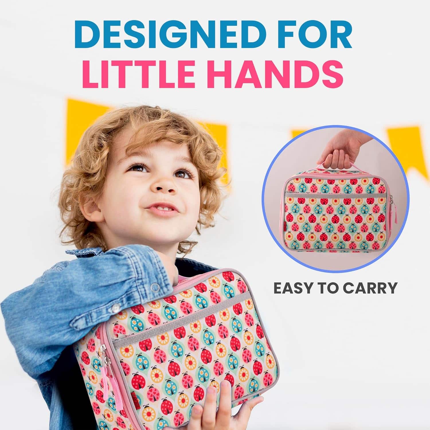 DESIGNED FOR LITTLE HANDS
EASY TO CARRY