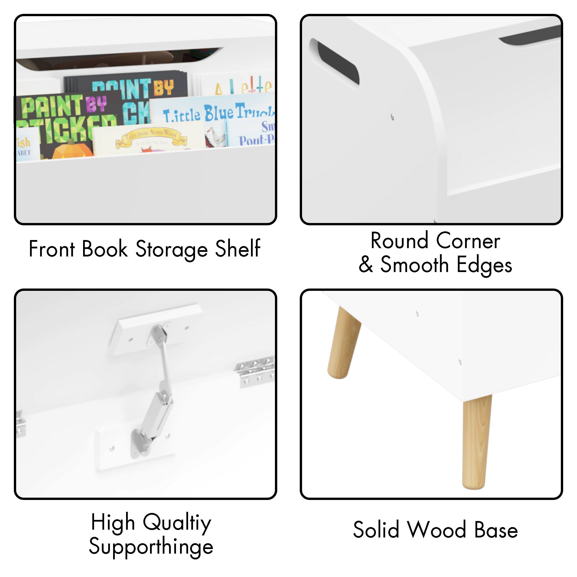 POINT BY 4 I elte PAINT BY CM Blue Truch T.ittle TICKED Acom Sm Tales from Wood ish the-the-lug Pont-P ABUT

Front Book Storage Shelf
Round Corner & Smooth Edges
High Quality Support Hinge
Solid Wood Base