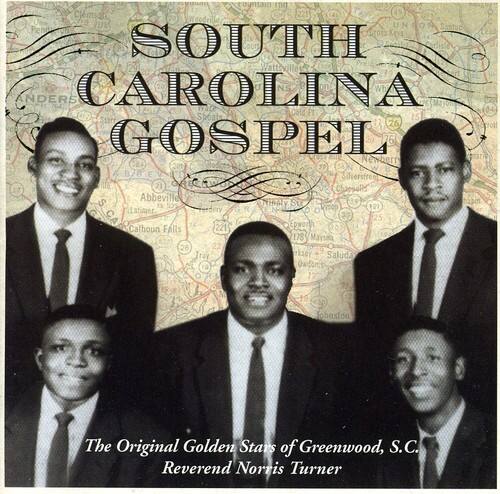 SOUTH CAROLINA GOSPEL

The Original Golden Stars of Greenwood, S.C.
Reverend Norris Turner

Shoals 26
Newbern 209
Abbeville 209
Calhoun Falls 28
Maysea 221
Saluda 10
Phaston 178

STIGLY 9500