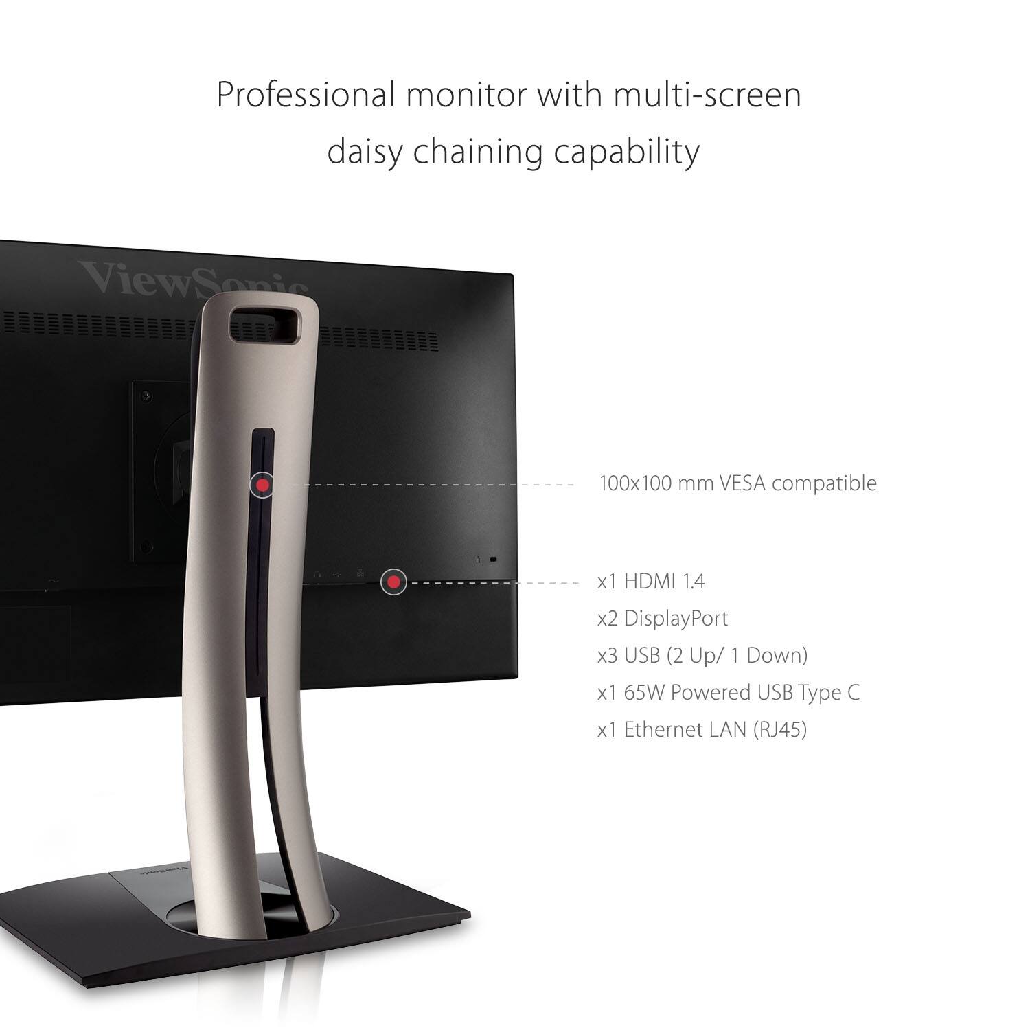 Professional monitor with multi-screen daisy chaining capability

- 100x100 mm VESA compatible
- x1 HDMI 1.4
- x2 DisplayPort
- x3 USB (2 Up/ 1 Down)
- x1 65W Powered USB Type C
- x1 Ethernet LAN (RJ45)