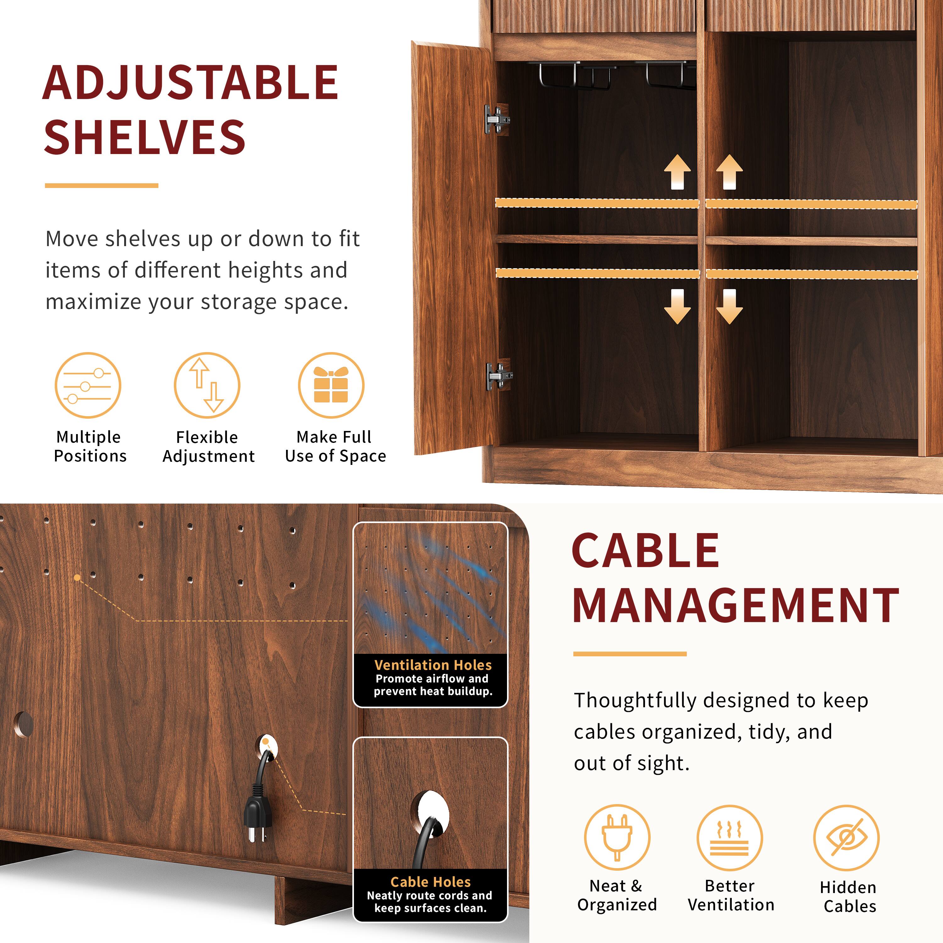 ADJUSTABLE SHELVES  
Move shelves up or down to fit items of different heights and maximize your storage space.  
Multiple Positions  
Flexible Adjustment  
Make Full Use of Space  

CABLE MANAGEMENT  
Thoughtfully designed to keep cables organized, tidy, and out of sight.  
Ventilation Holes: Promote airflow and prevent heat buildup.  
Cable Holes: Neatly route cords and keep surfaces clean.  
Neat & Better Organized  
Ventilation  
Hidden Cables
