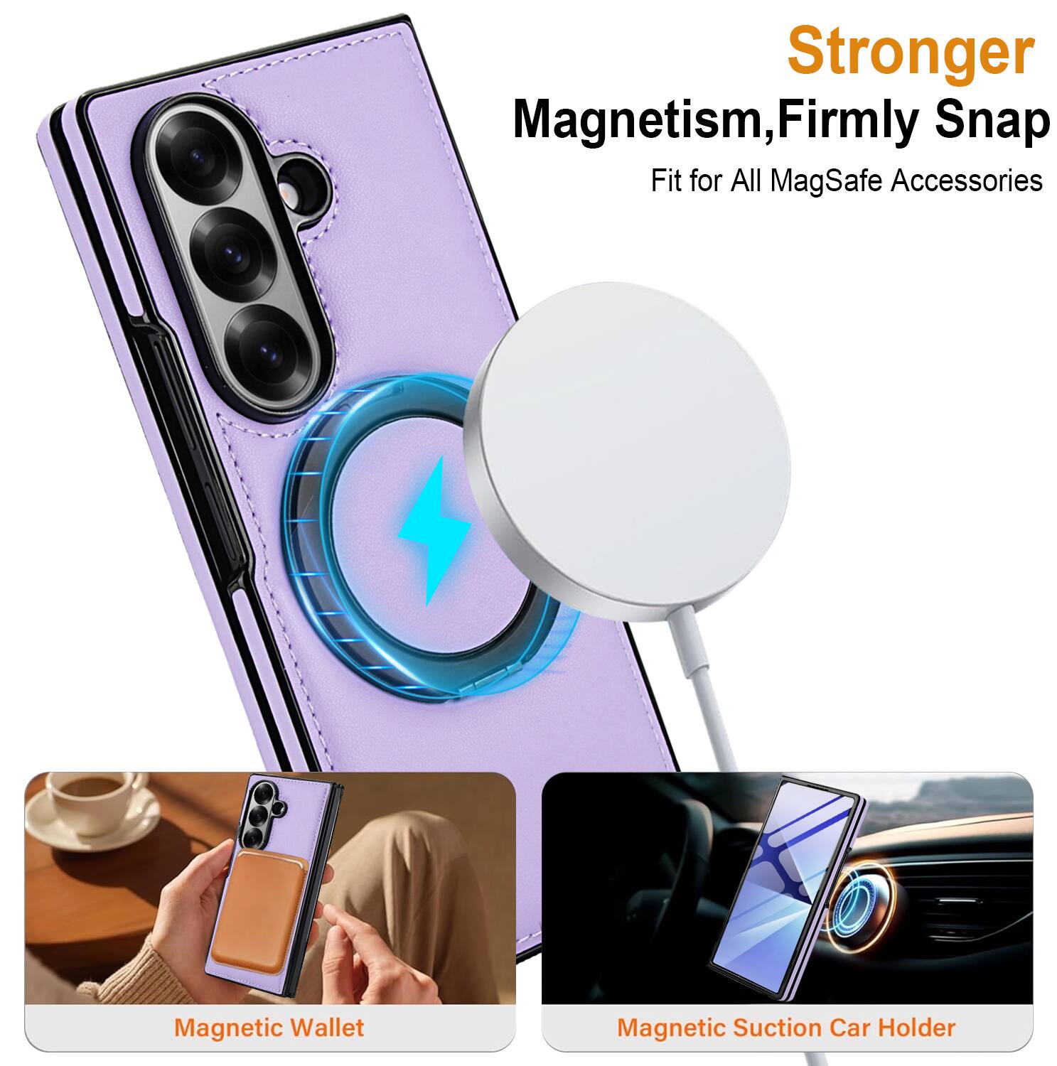 Stronger Magnetism, Firmly Snap Fit for All MagSafe Accessories

- Magnetic Wallet
- Magnetic Suction Car Holder