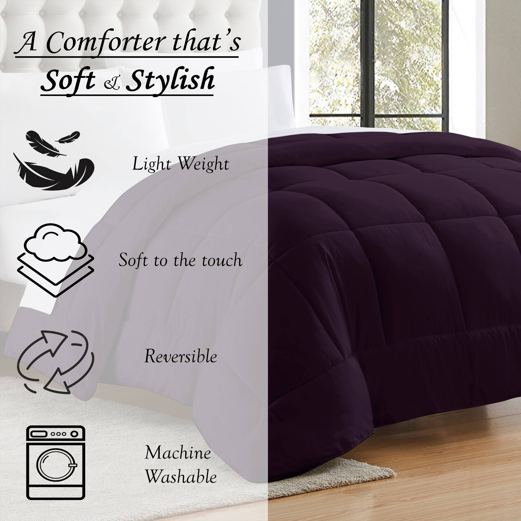 A Comforter that's Soft & Stylish

- Light Weight
- Soft to the touch
- Reversible
- Machine Washable