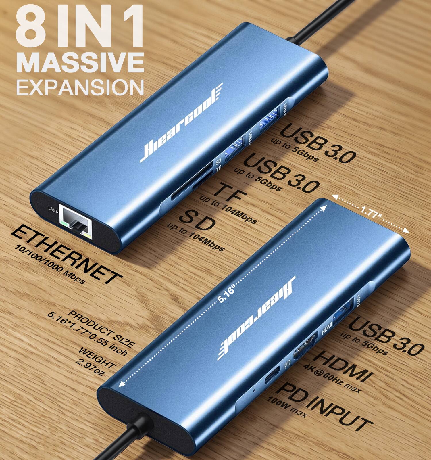 8 IN 1 MASSIVE EXPANSION

ShearcoolF

USB 3.0 up to 5Gbps

TF up to 104Mbps

SD up to 104Mbps

ETHERNET 10/100/1000 Mbps

HDMI up to 5Gbps

PD 4K@60Hz HDMI PD max 100W max INPUT

PRODUCT SIZE 5.16" x 1.77" x 0.55 inch

WEIGHT 2.97oz