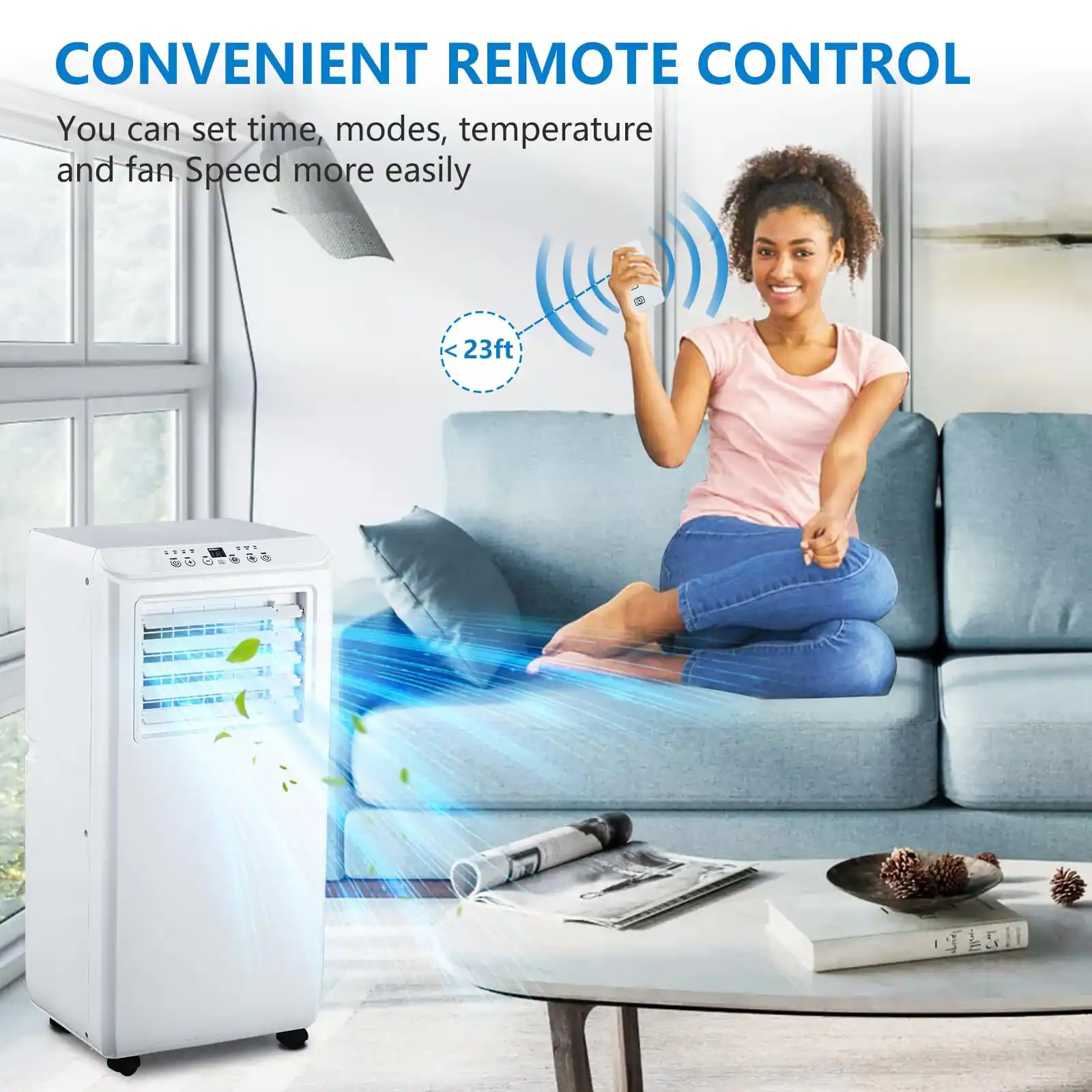 CONVENIENT REMOTE CONTROL  
You can set time, modes, temperature and fan speed more easily  
<23ft>