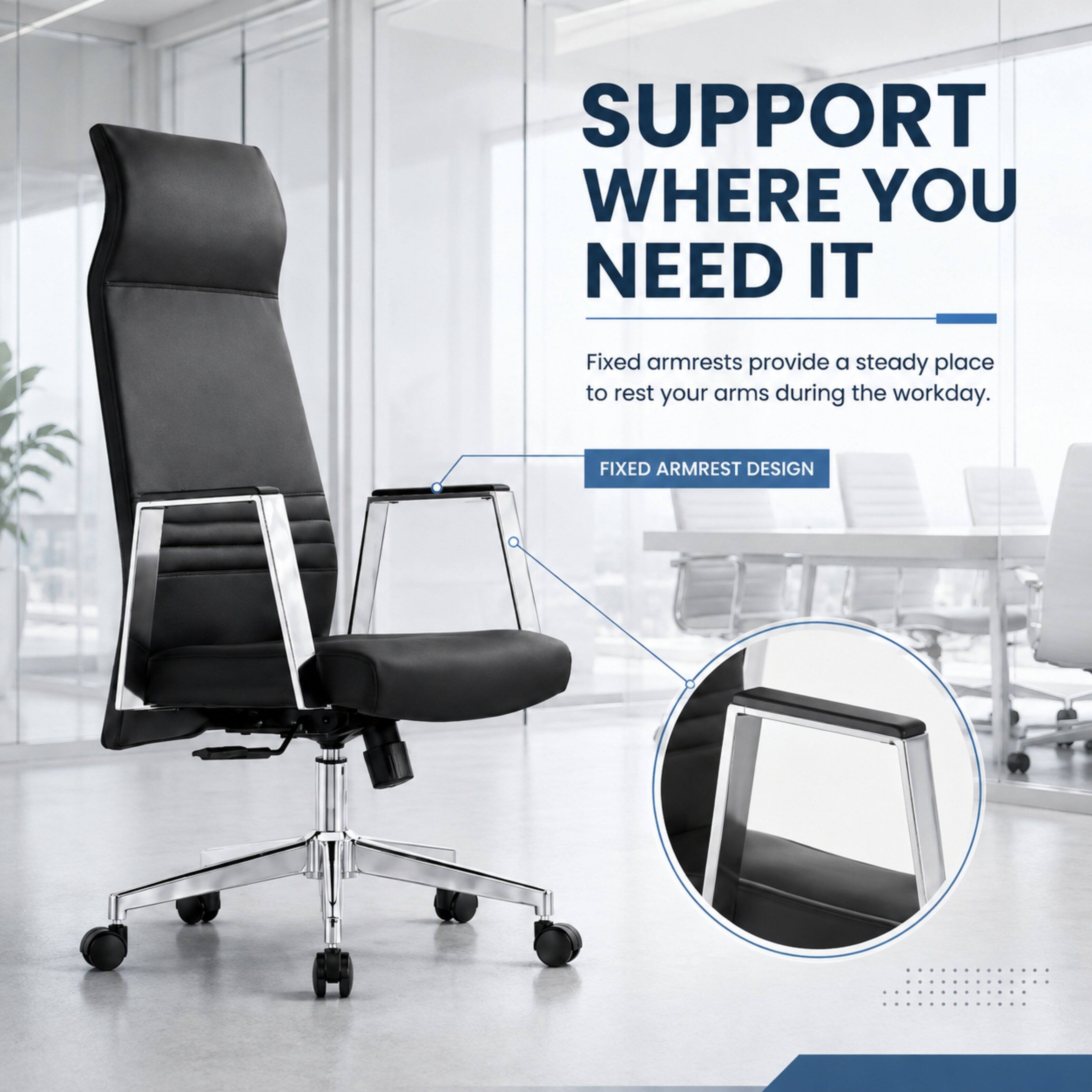 SUPPORT WHERE YOU NEED IT

Fixed armrests provide a steady place to rest your arms during the workday.

FIXED ARMREST DESIGN