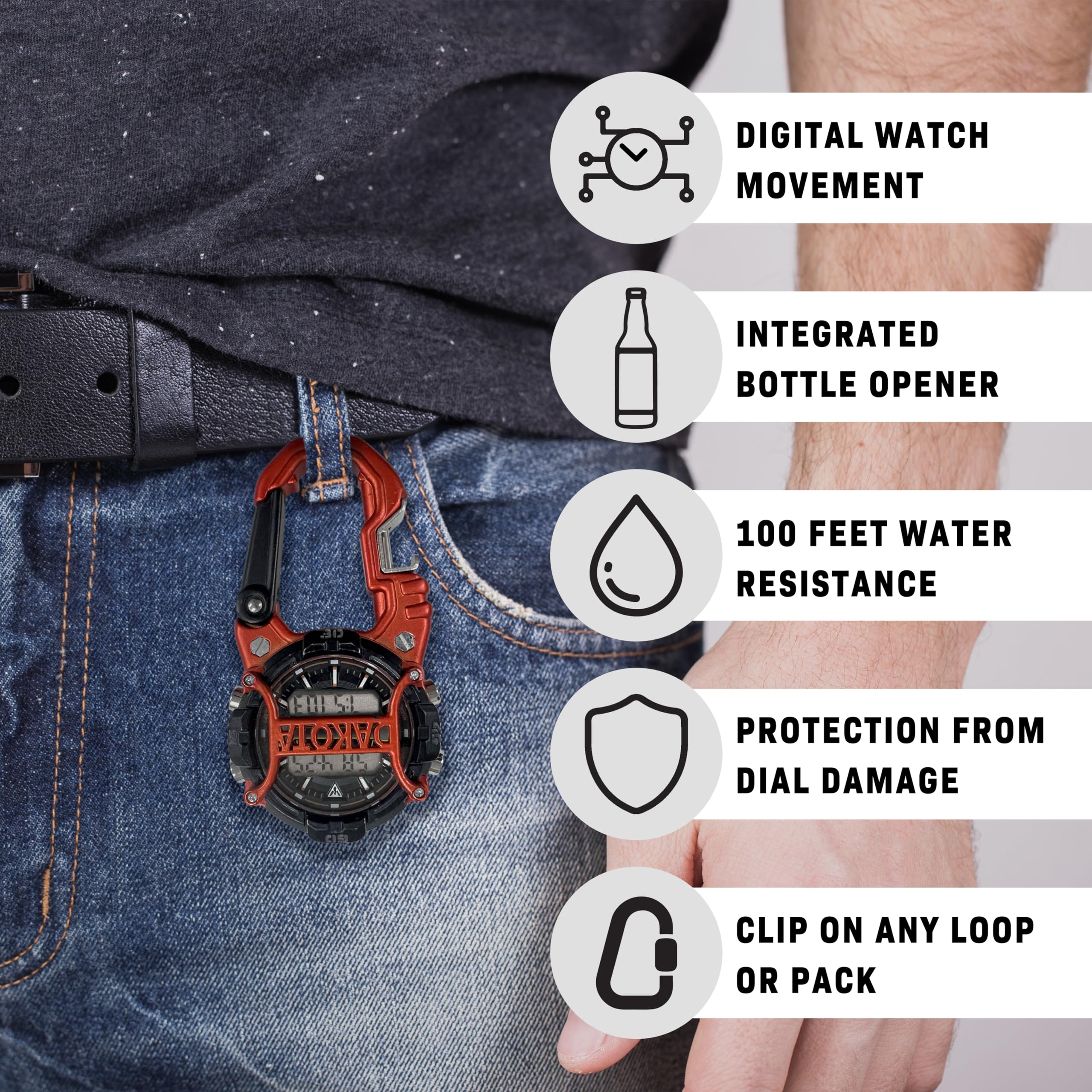 DIGITAL WATCH MOVEMENT  
INTEGRATED BOTTLE OPENER  
100 FEET WATER RESISTANCE  
PROTECTION FROM DIAL DAMAGE  
CLIP ON ANY LOOP OR PACK