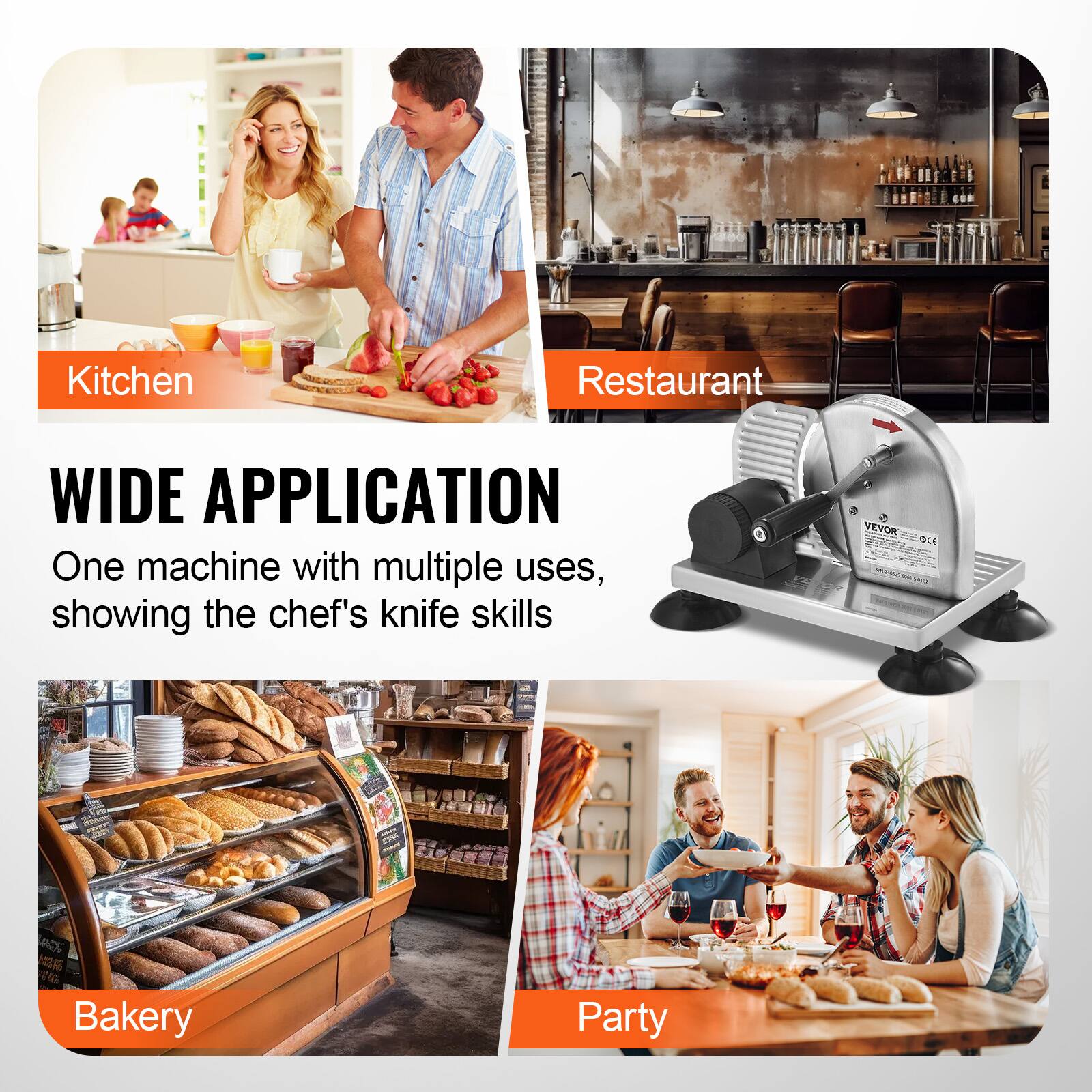 Kitchen  
Restaurant  
Bakery  
Party  

WIDE APPLICATION  
One machine with multiple uses, showing the chef's knife skills