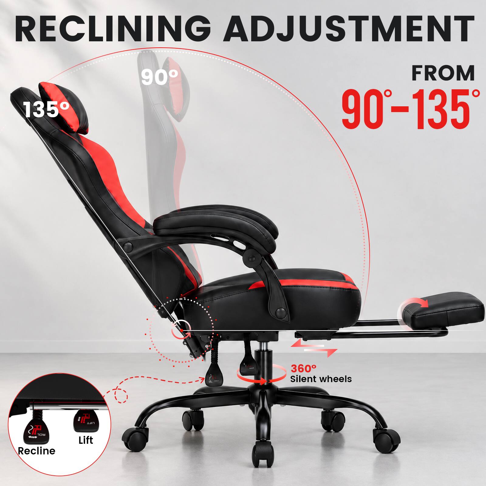 RECLINING ADJUSTMENT  
135°  
90°  
FROM 90°-135°  
360° Silent wheels  
P RICI the Recline  
LIFT Lift