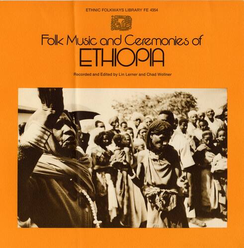 ETHNIC FOLKWAYS LIBRARY FE 4354

Folk Music and Ceremonies of ETHIOPIA

Recorded and Edited by Lin Lerner and Chad Wollner