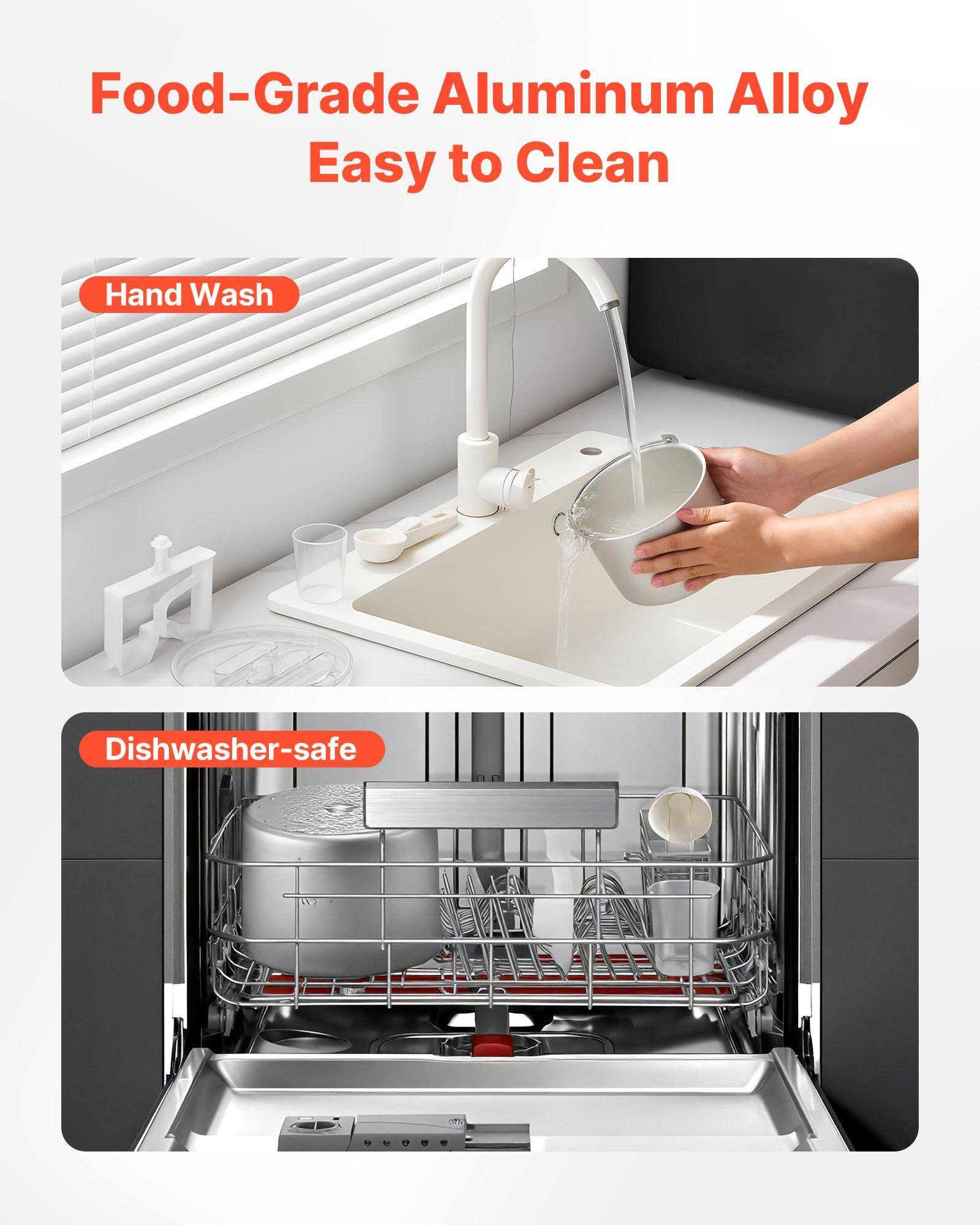 Food-Grade Aluminum Alloy  
Easy to Clean  

Hand Wash  

Dishwasher-safe