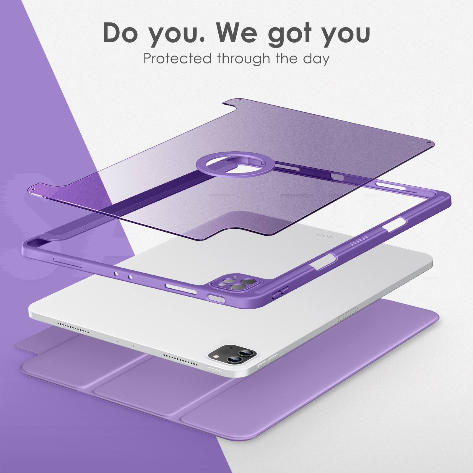 Do you. We got you  
Protected through the day