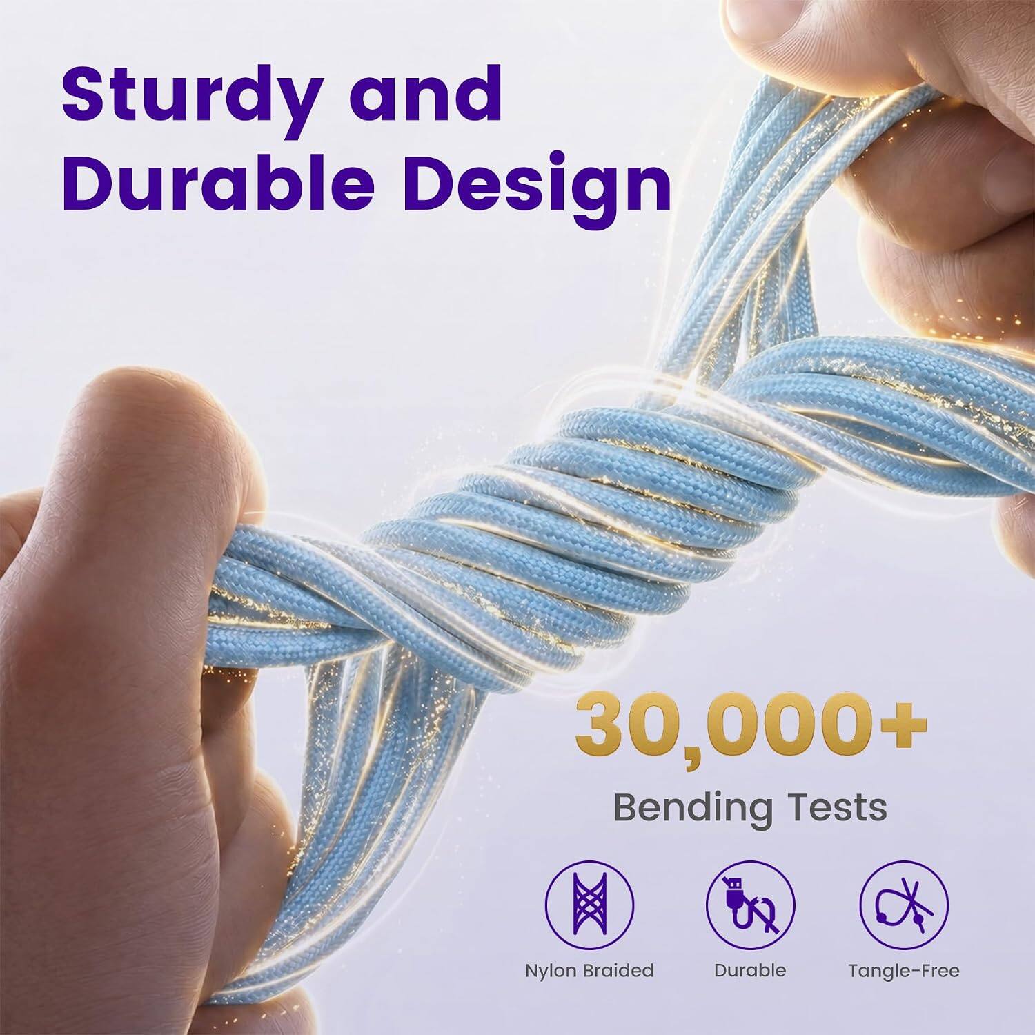 Sturdy and Durable Design  
30,000+ Bending Tests  
Nylon Braided  
Durable  
Tangle-Free